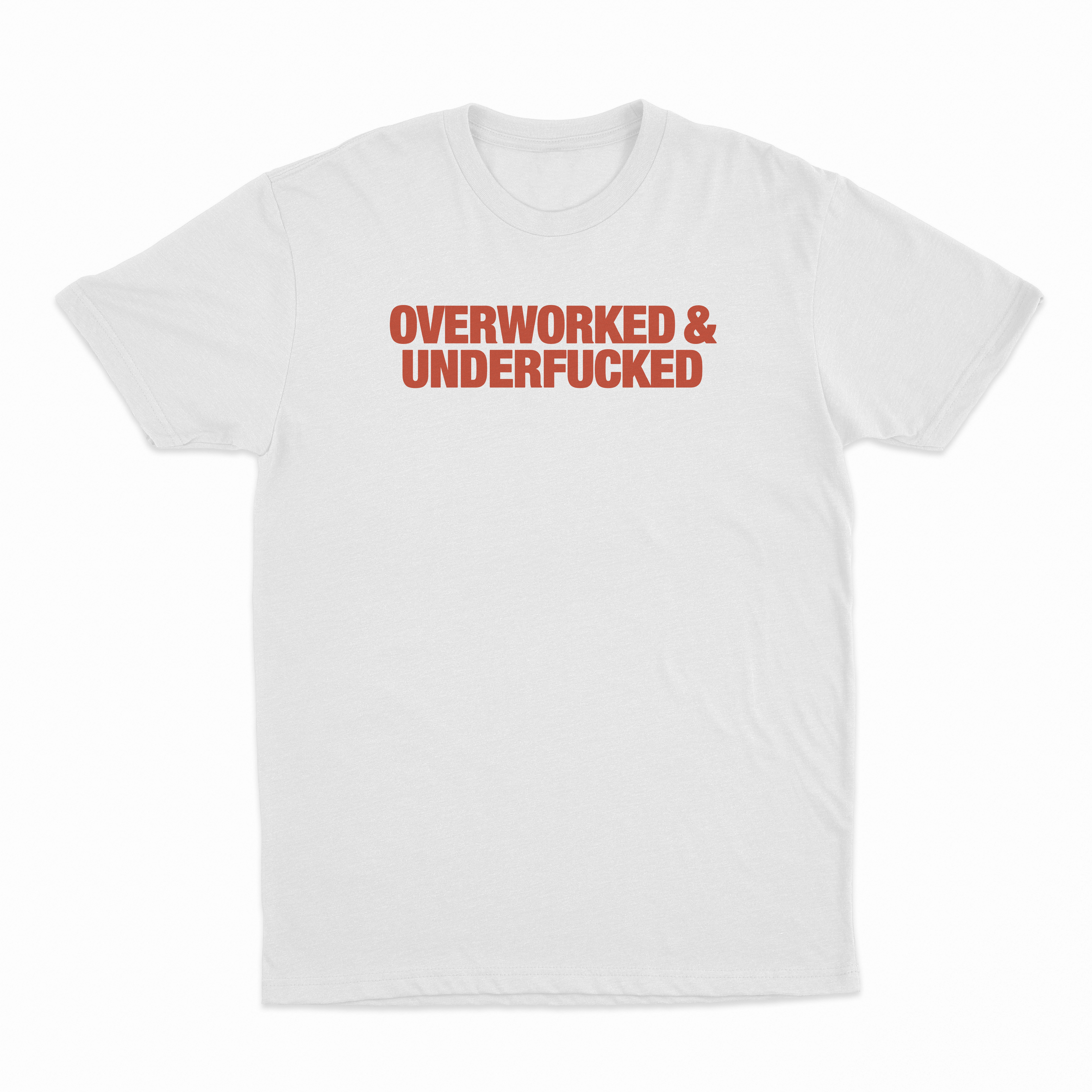 Overworked & Underfucked T-Shirt