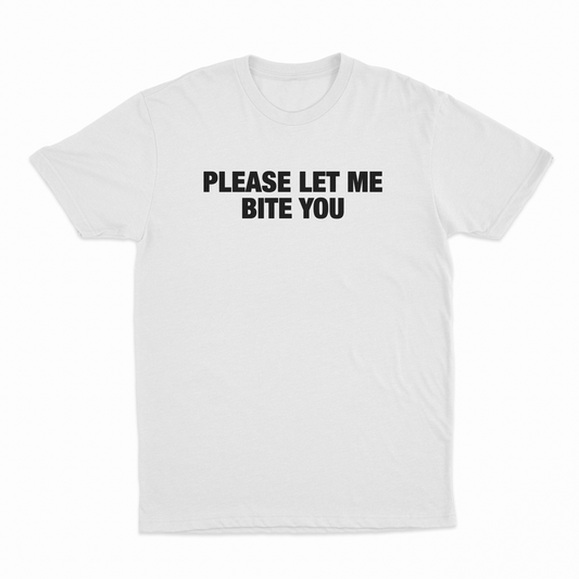 Please Let Me Bite You T-Shirt
