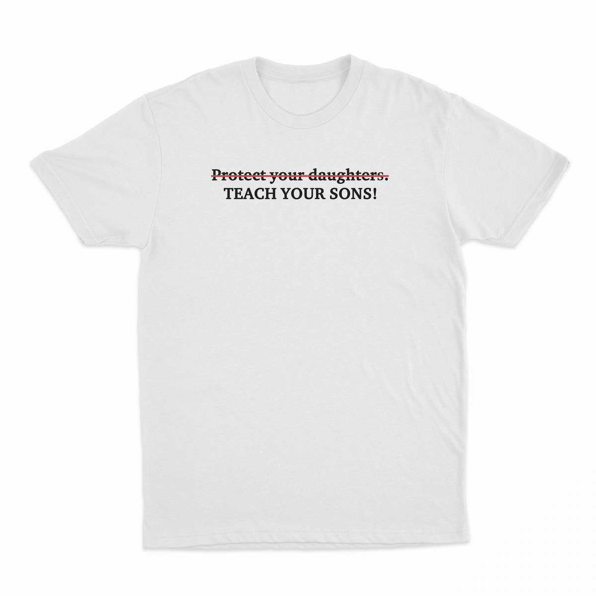 Protect Your Daughters Teach Your Sons T-Shirt