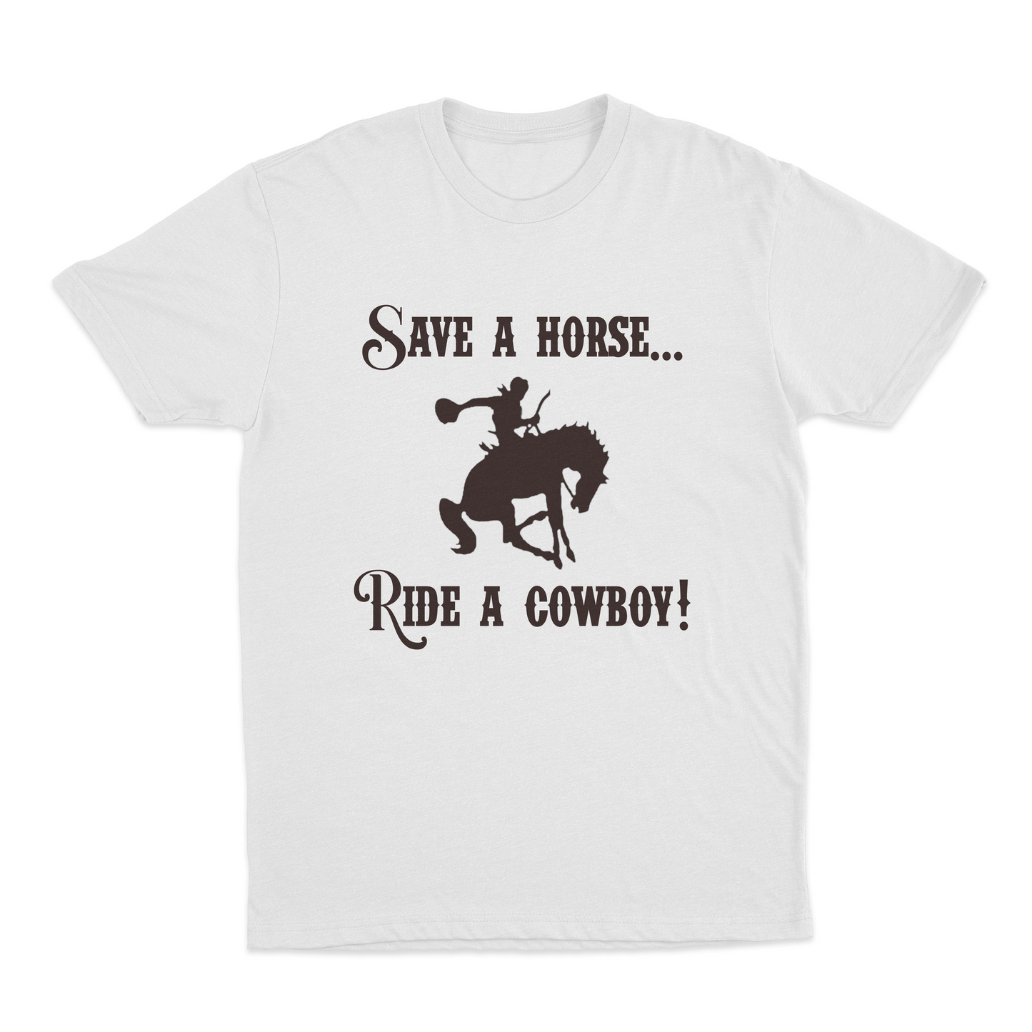 Save A Horse Ride A Cowboy T-Shirt