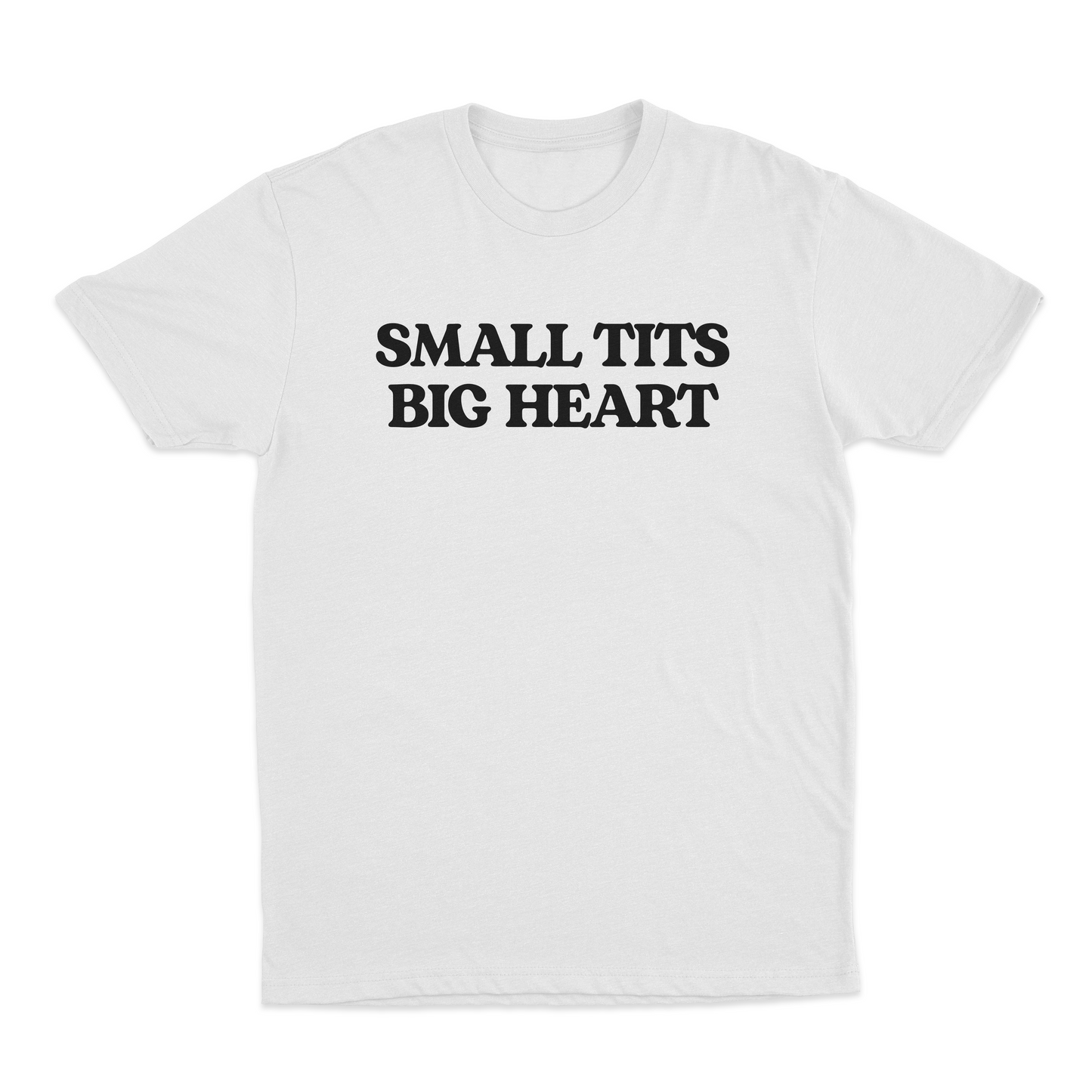 Small Tits Big Heart T-Shirt