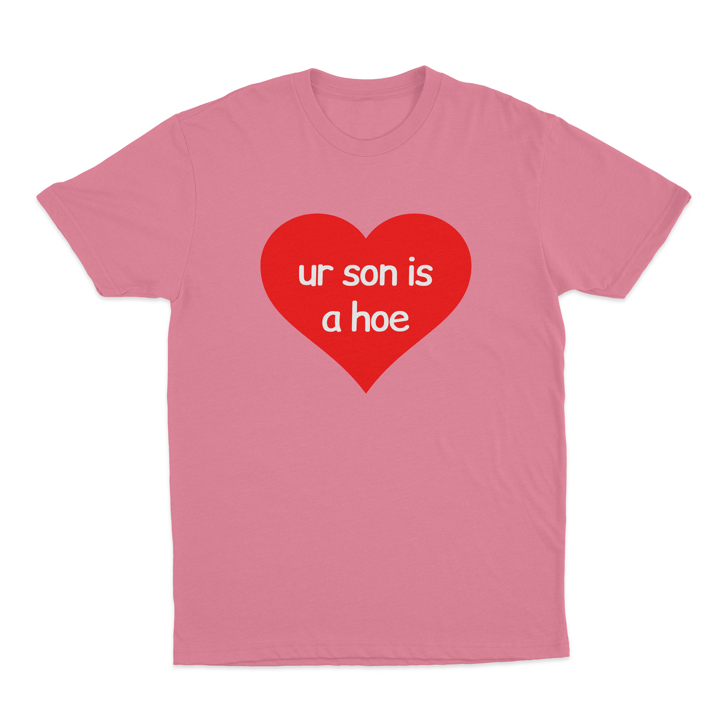 Your Son Is A Hoe T-Shirt