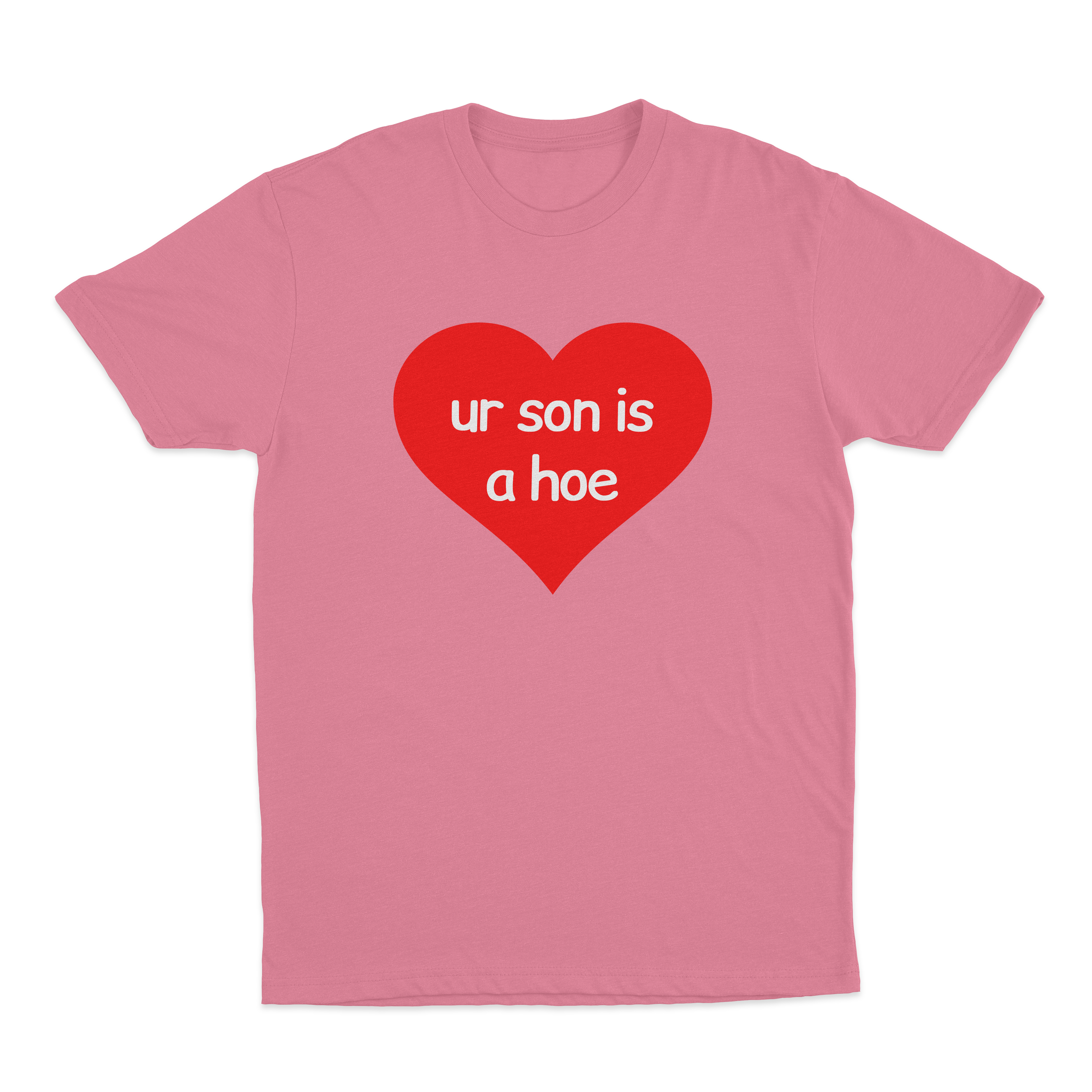 Your Son Is A Hoe T-Shirt