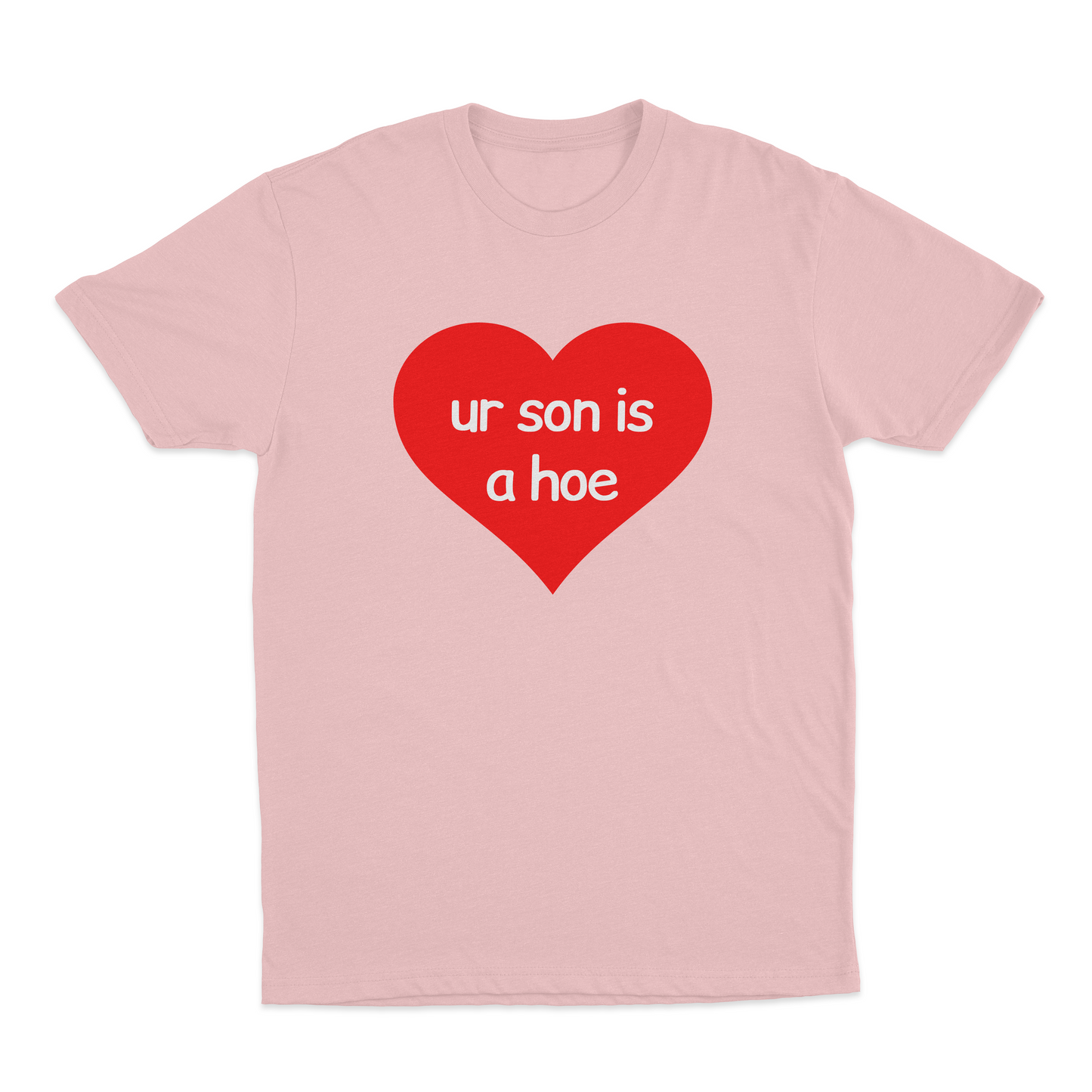 Your Son Is A Hoe T-Shirt