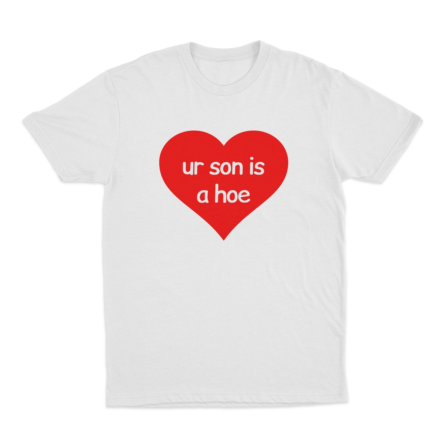 Your Son Is A Hoe T-Shirt