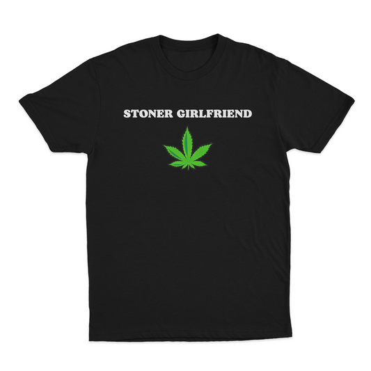 Stoner Girlfriend T-Shirt