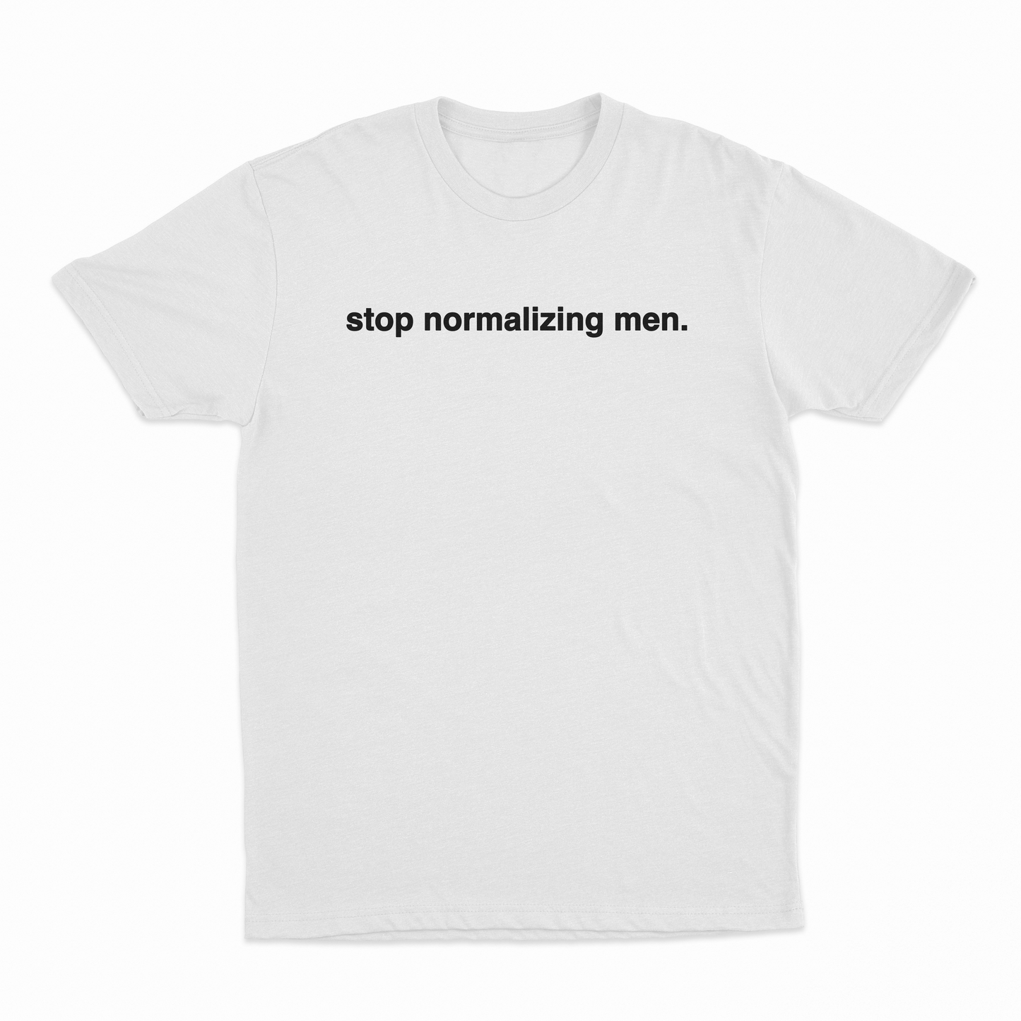 Stop Normalizing Men T-Shirt