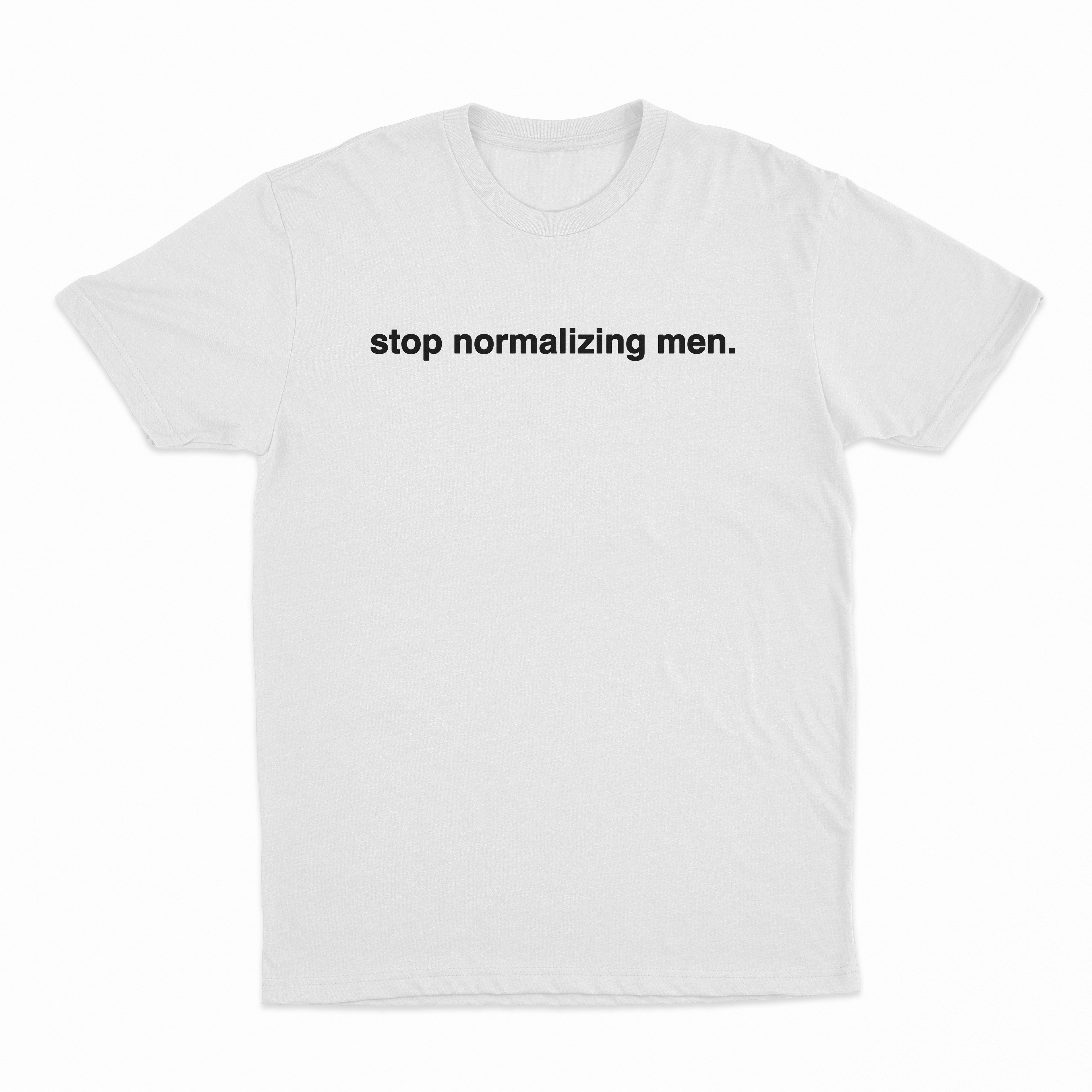 Stop Normalizing Men T-Shirt