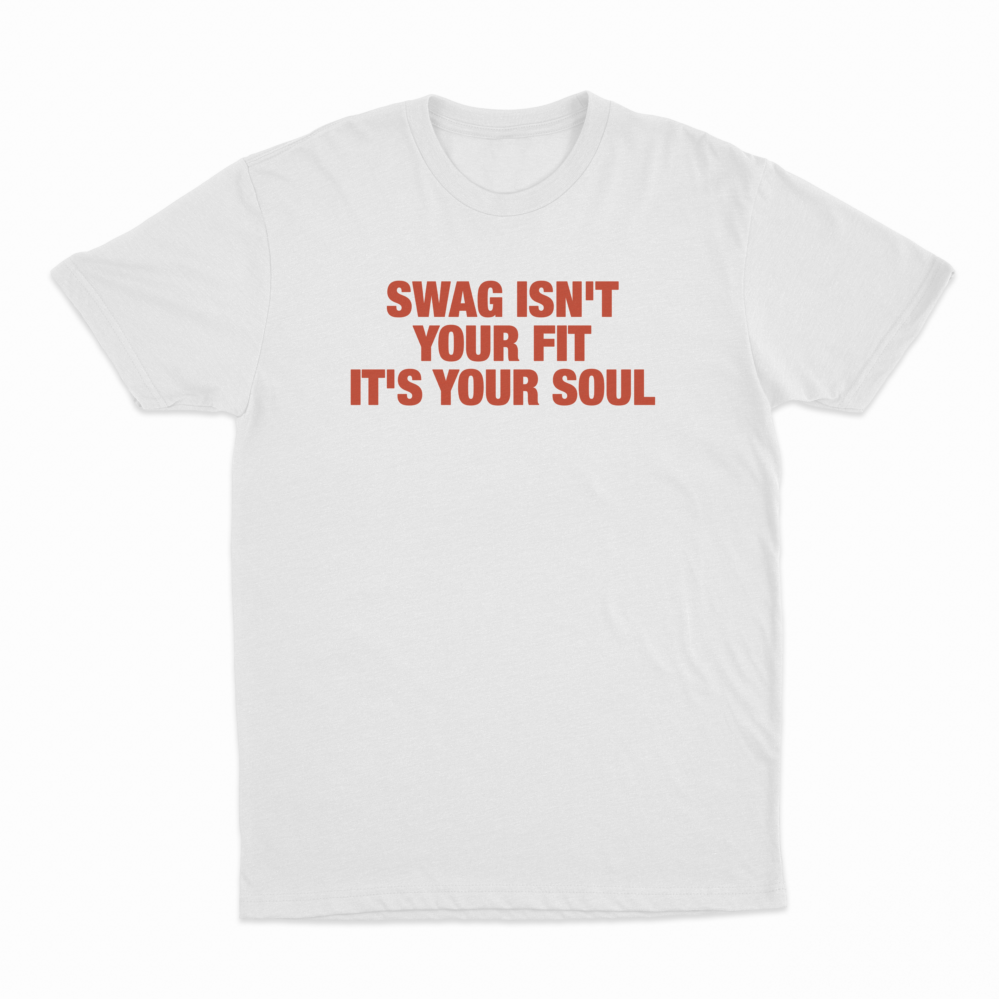 Swag Isn't Your Fit It's Your Soul T-Shirt