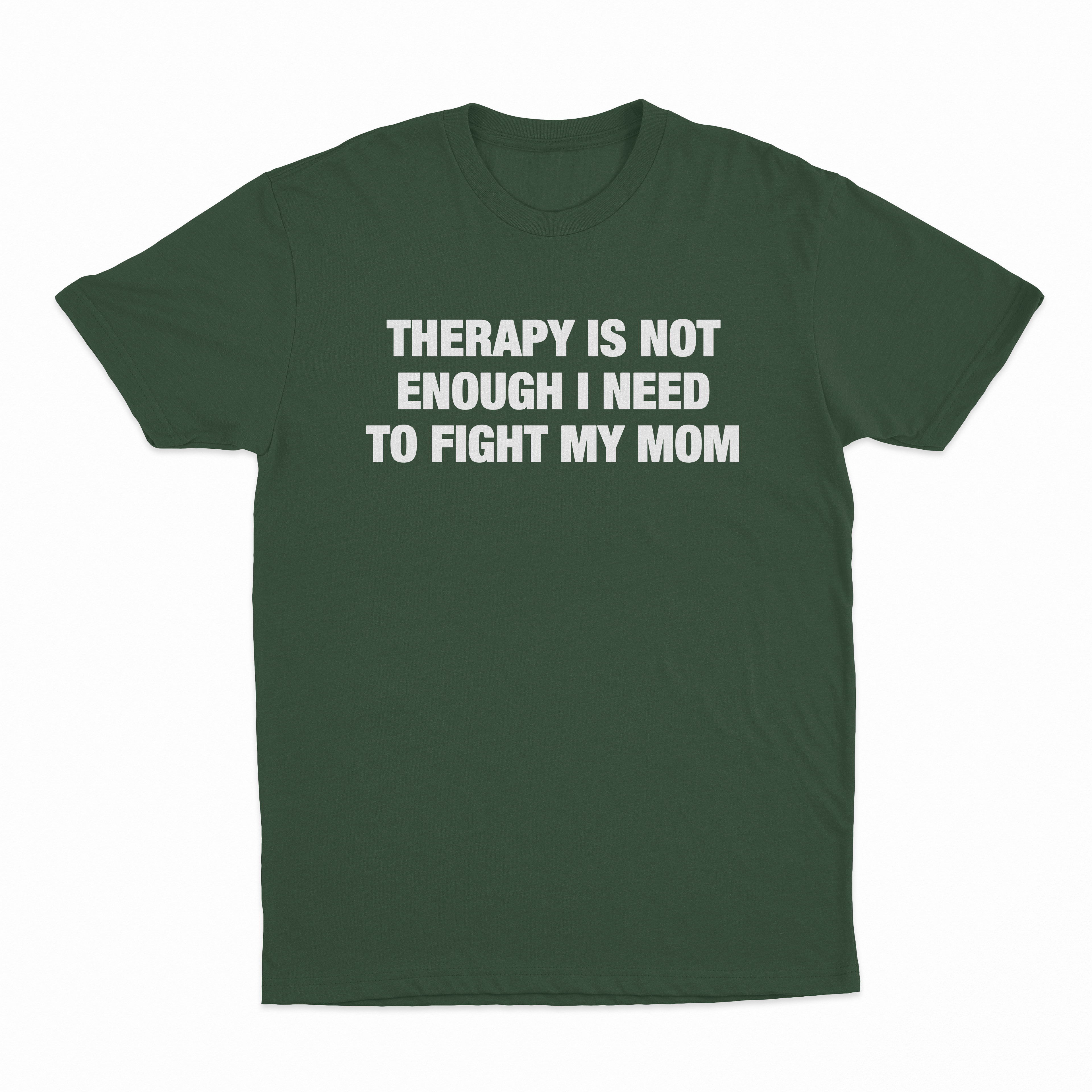 Therapy Is Not Enough I Need To Fight My Mom T-Shirt