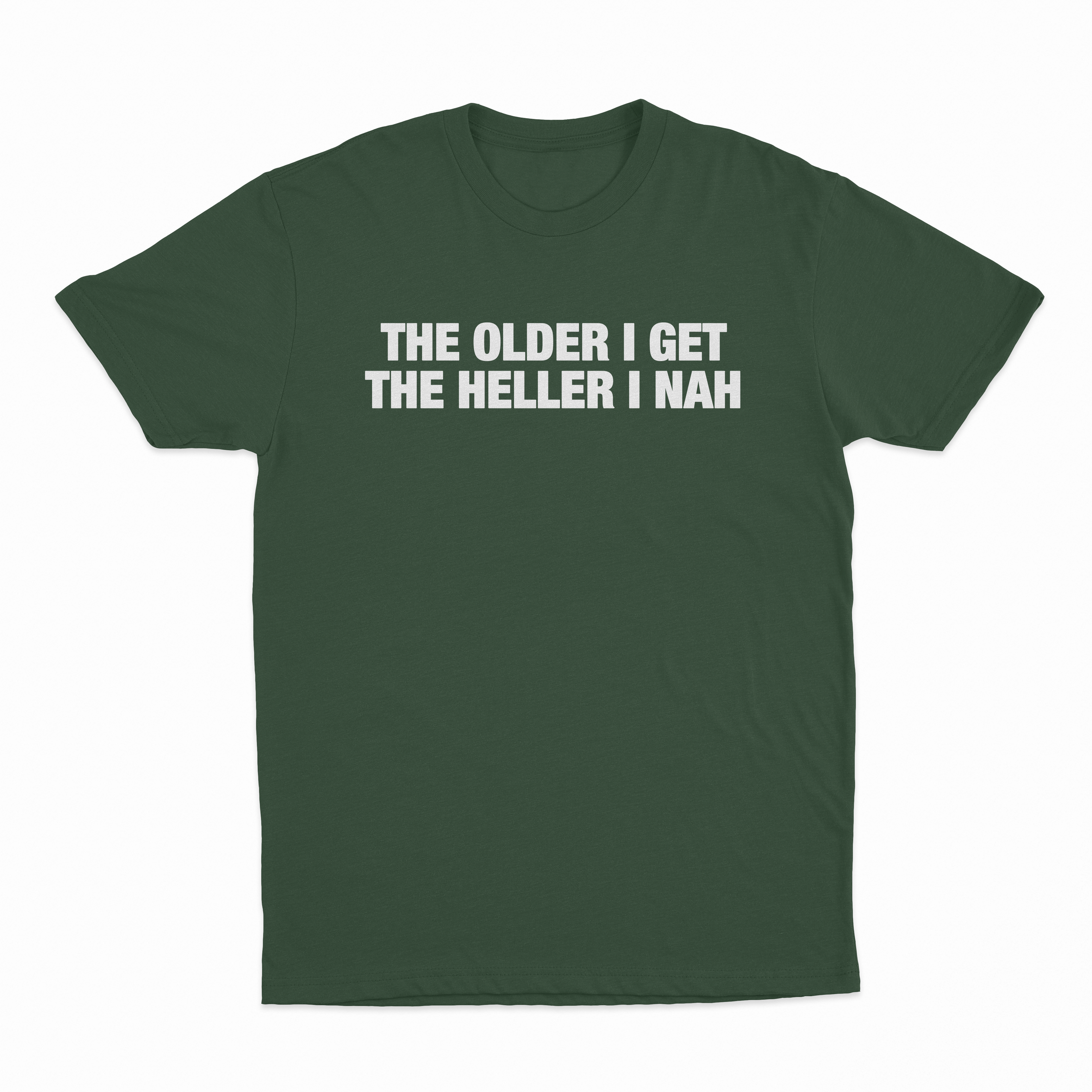The Older I Get The Heller I Nah T-Shirt