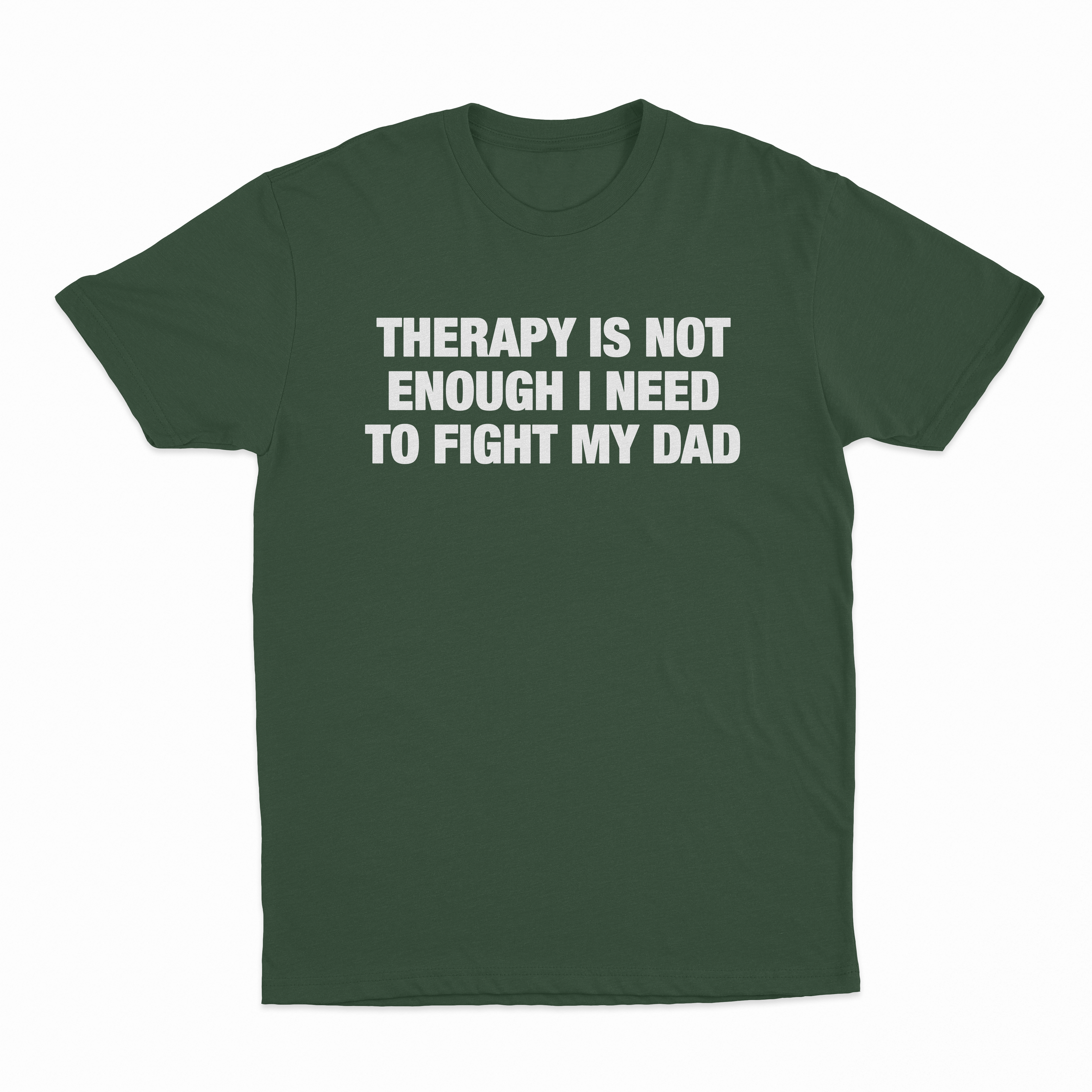 Therapy Is Not Enough I Need To Fight My Dad T-Shirt