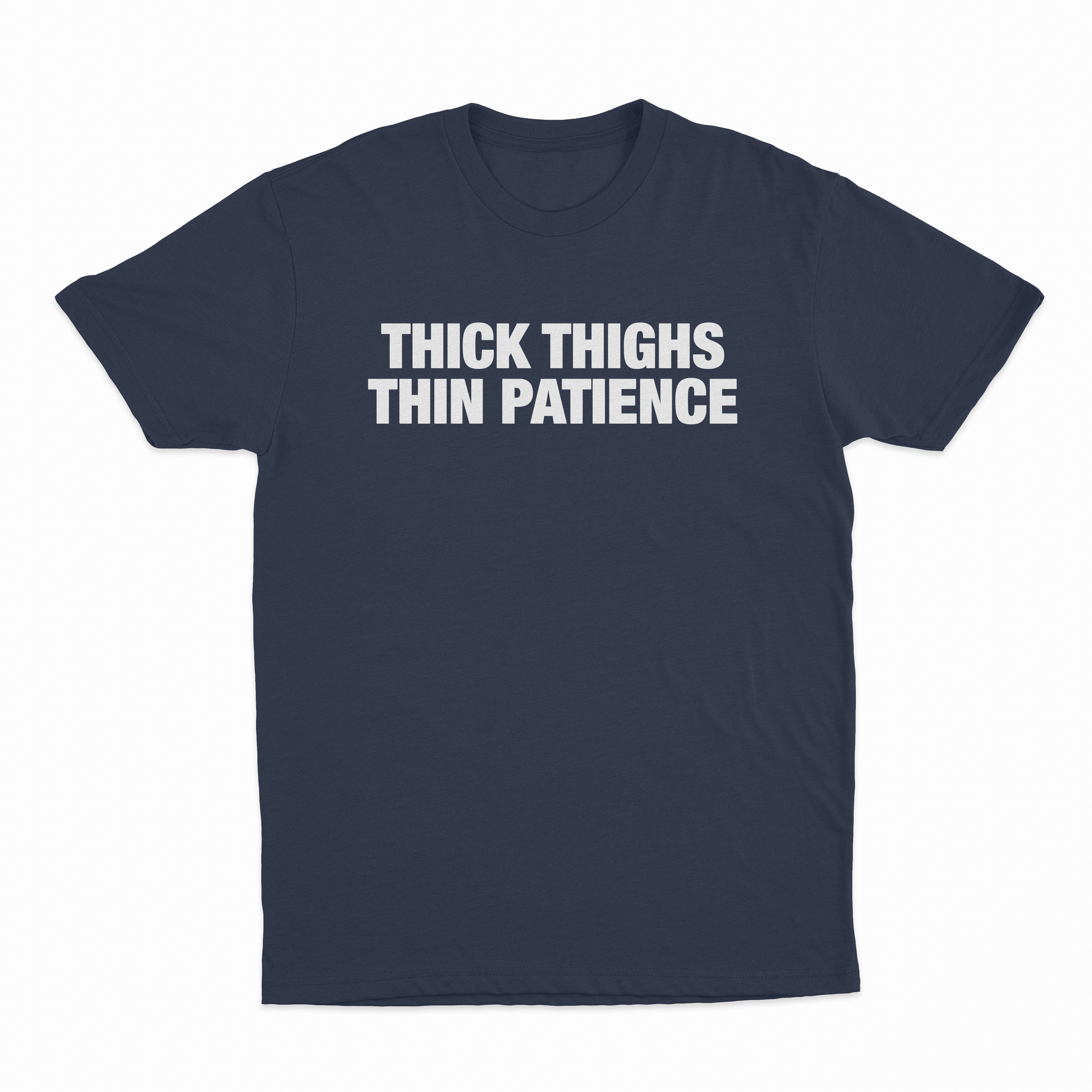 Thick Thighs Thin Patience T-Shirt