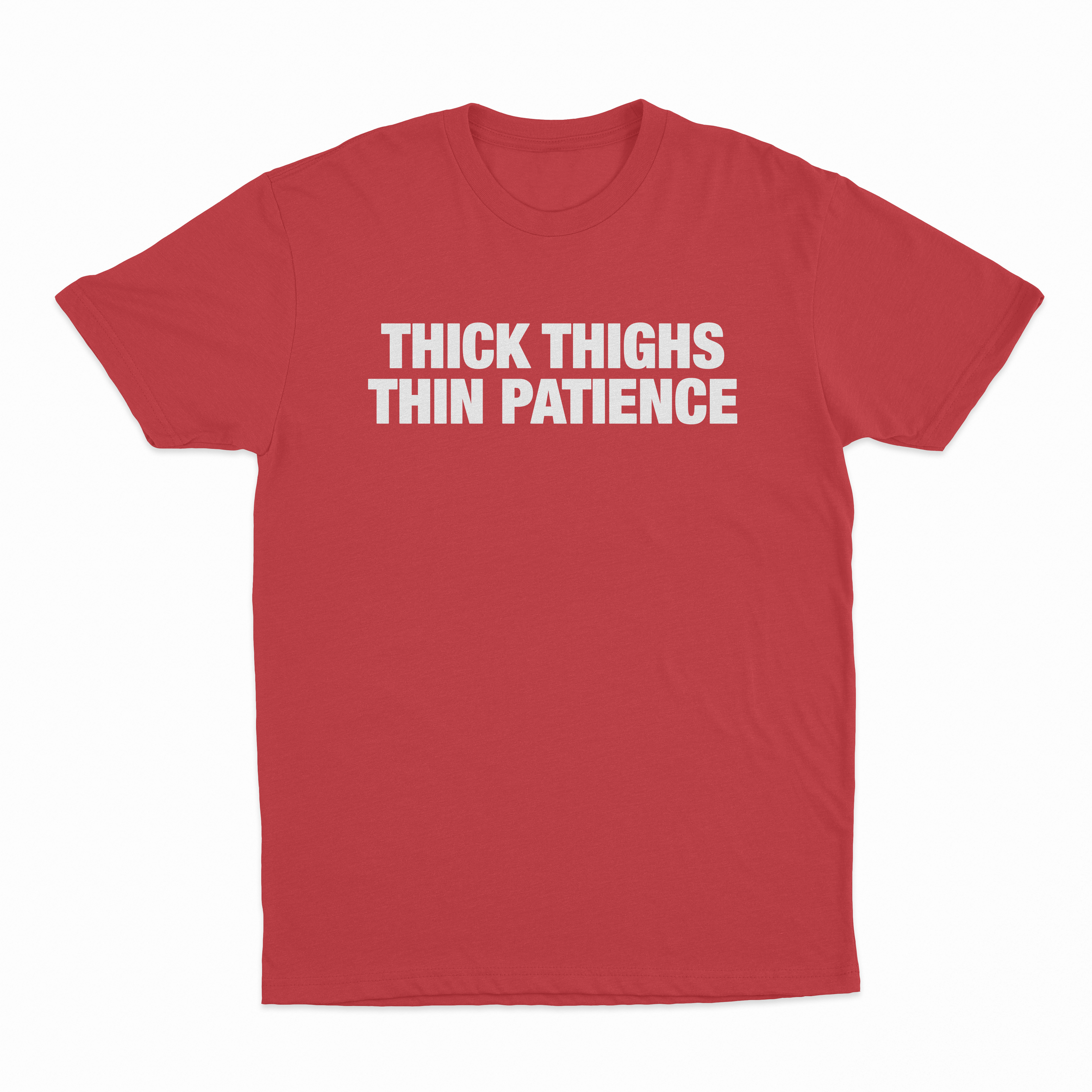 Thick Thighs Thin Patience T-Shirt