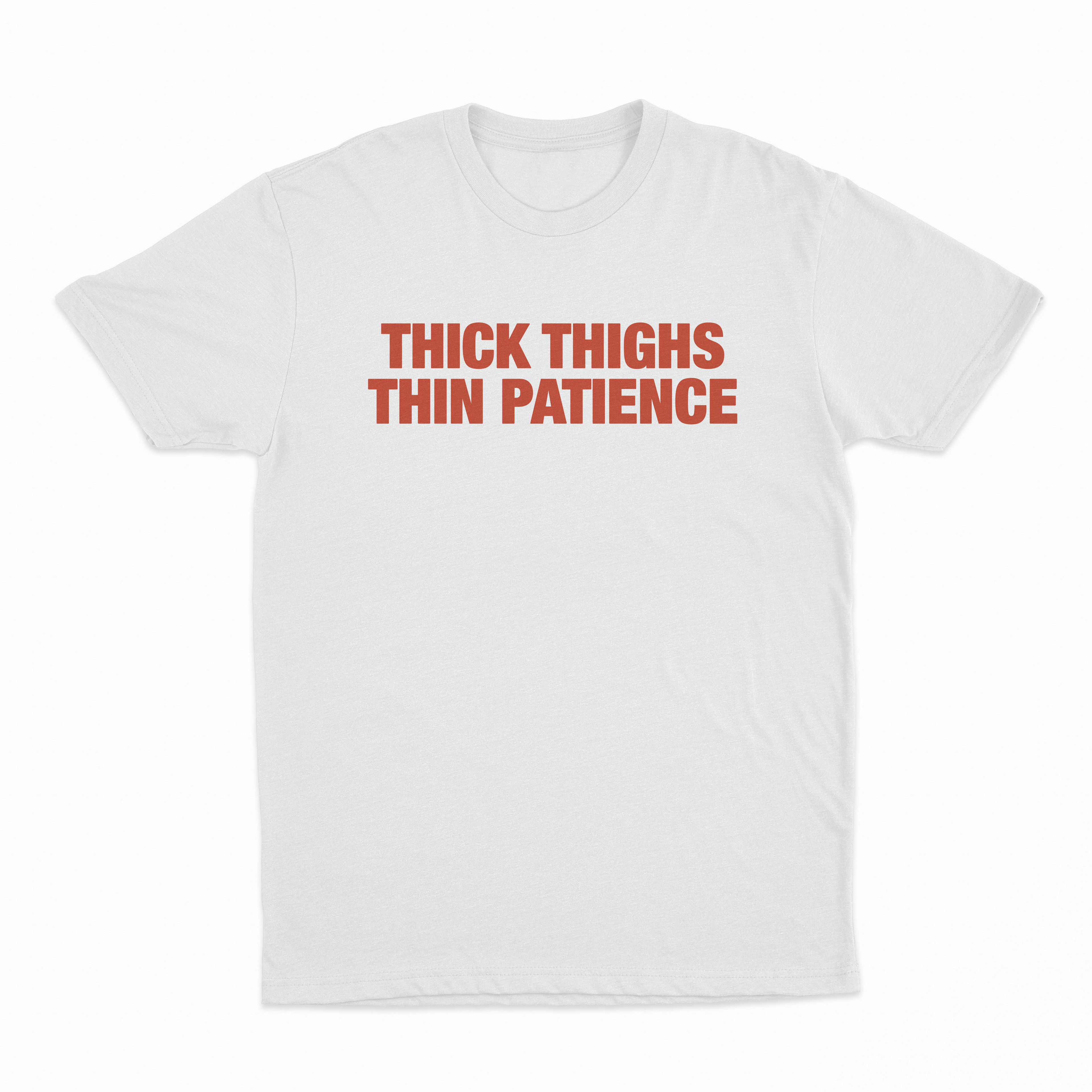 Thick Thighs Thin Patience T-Shirt