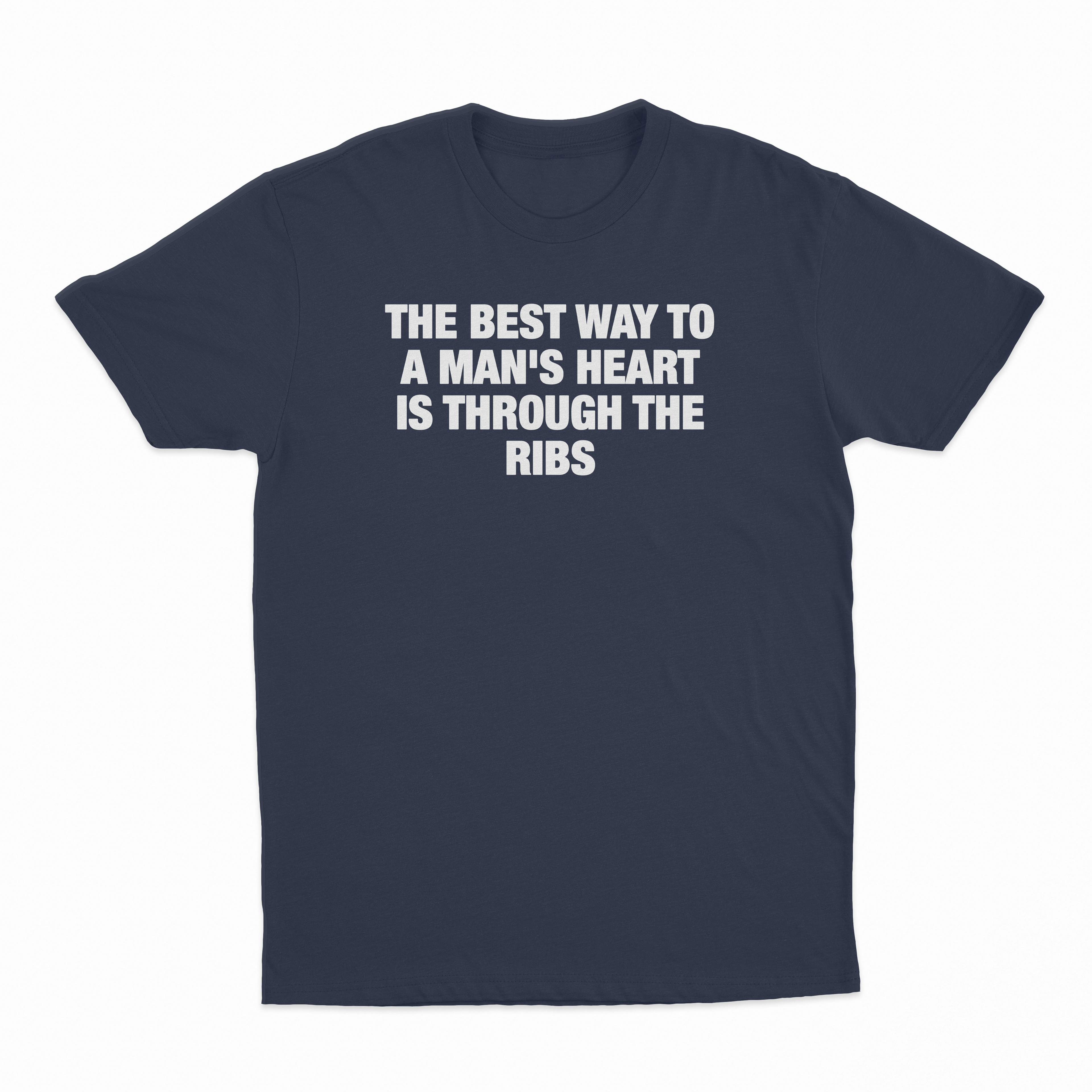 The Best Way To A Man's Heart Is Through The Ribs T-Shirt