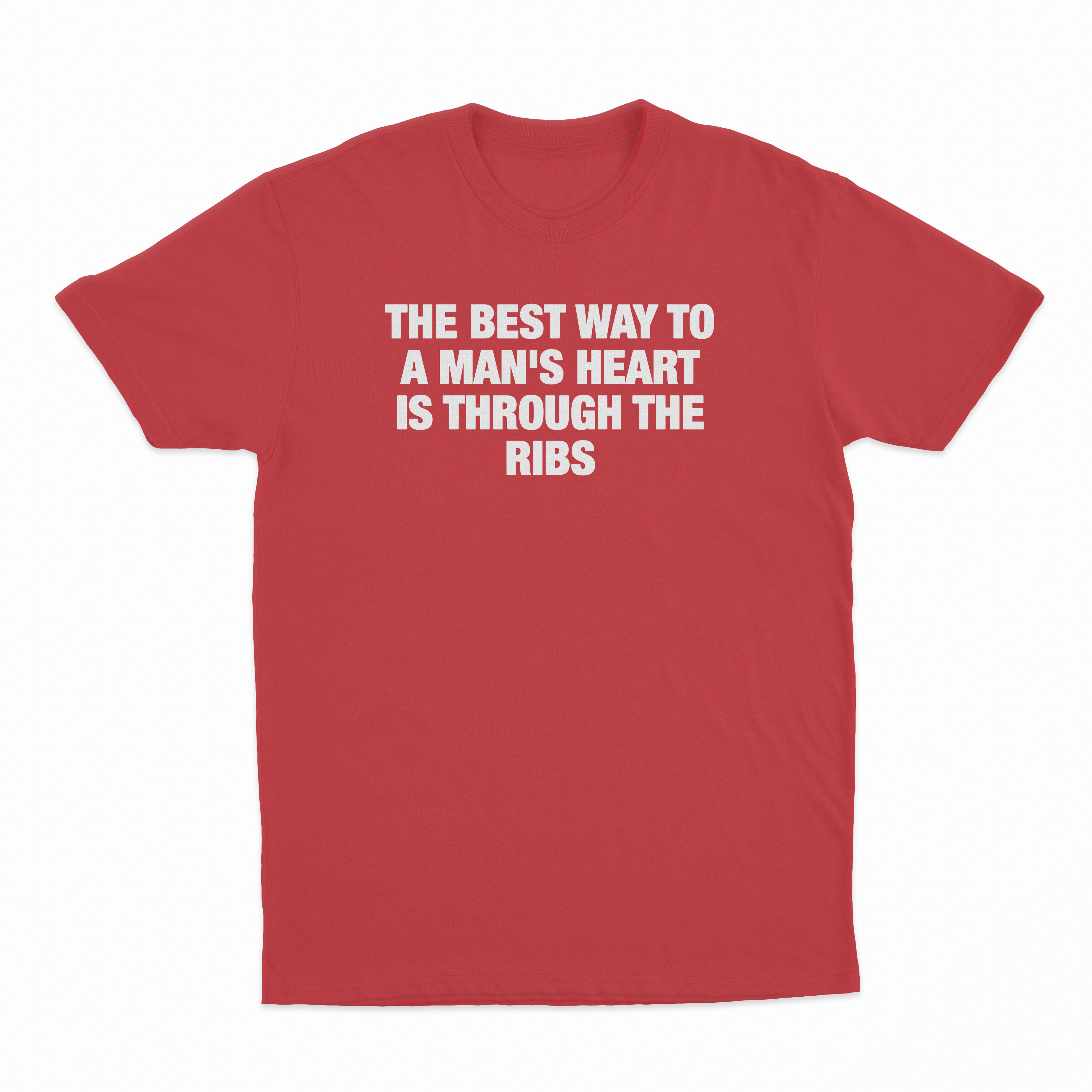 The Best Way To A Man's Heart Is Through The Ribs T-Shirt