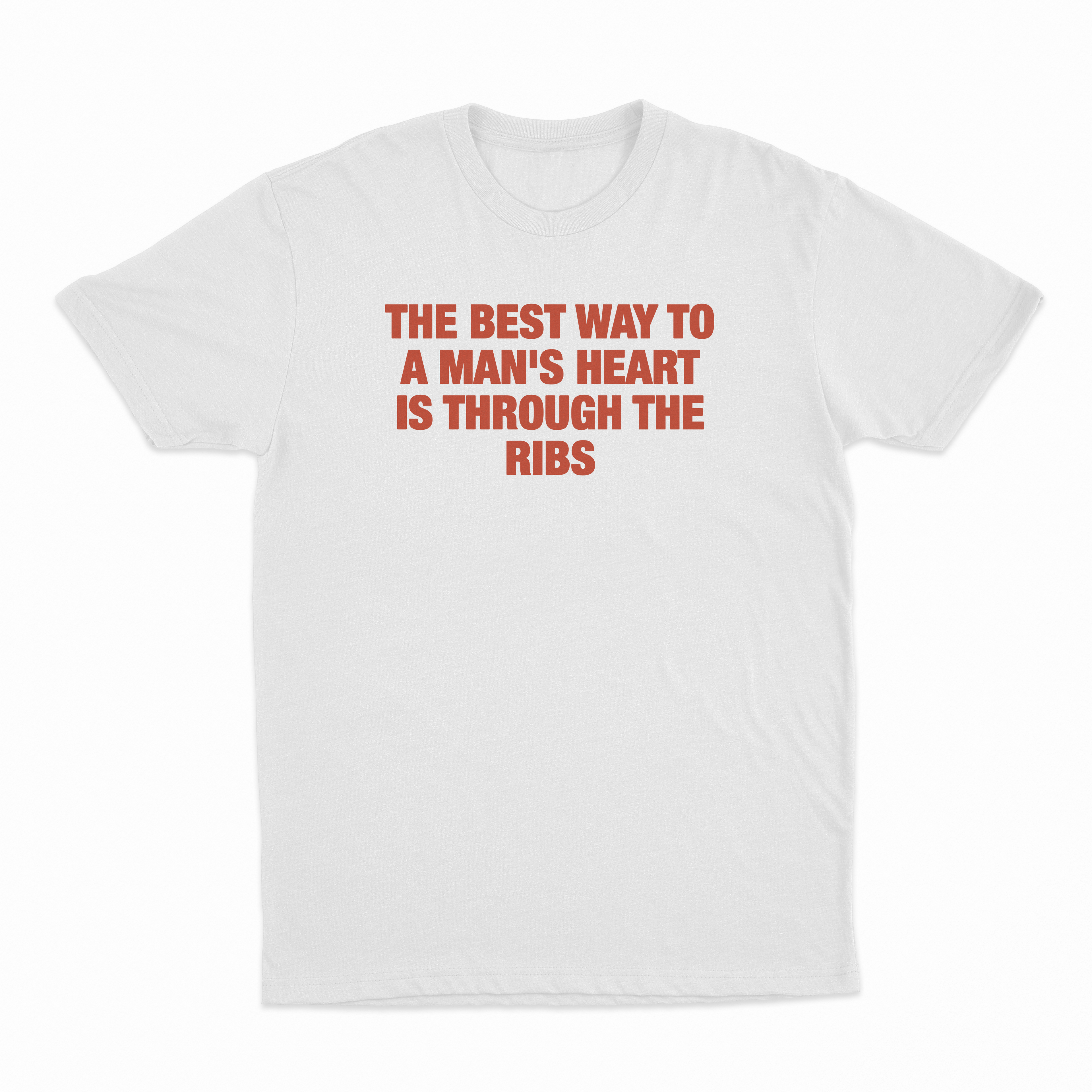 The Best Way To A Man's Heart Is Through The Ribs T-Shirt