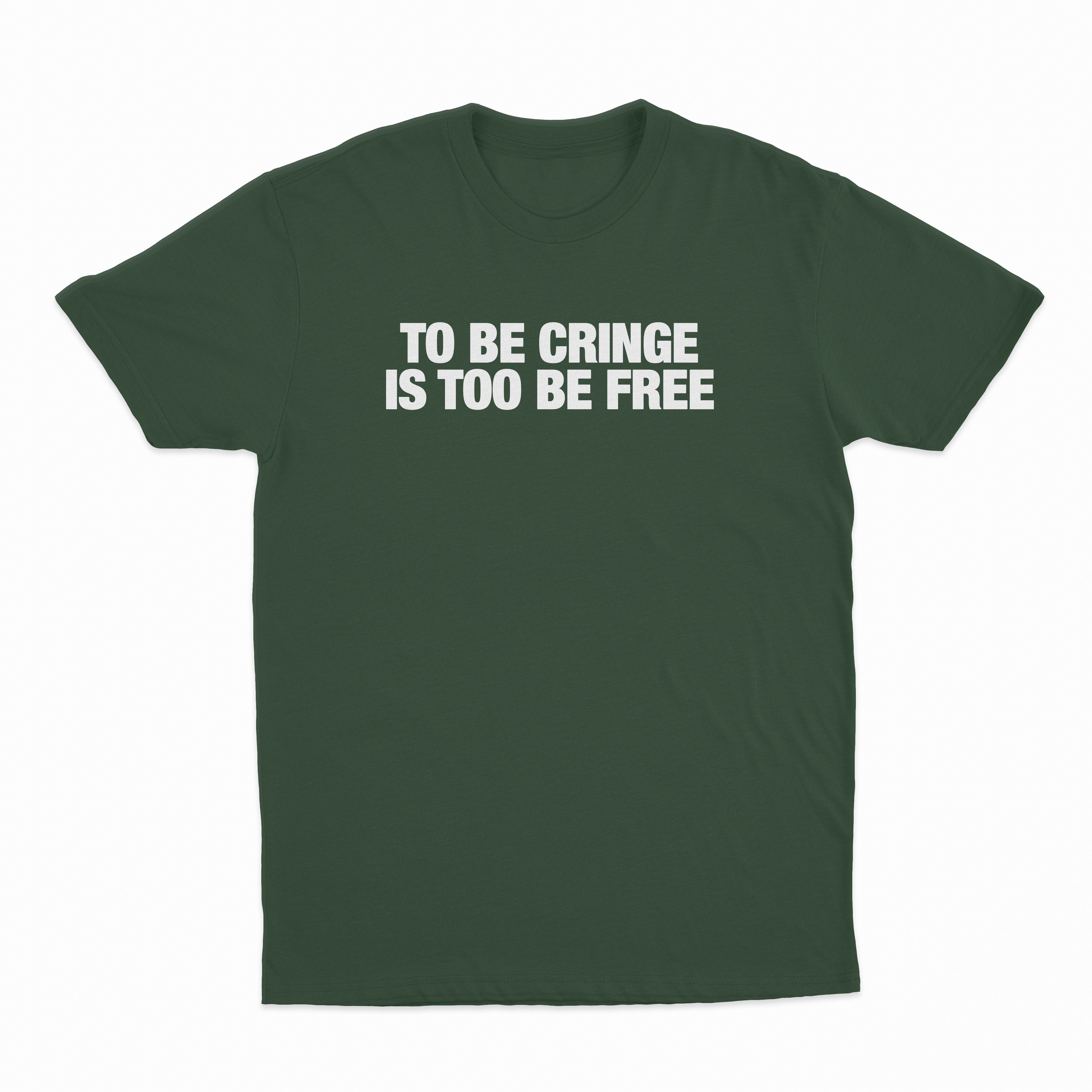 To Be Cringe Is Too Be Free T-Shirt