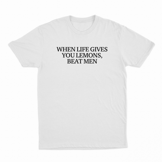When Life Gives You Lemons Beat Men T-Shirt