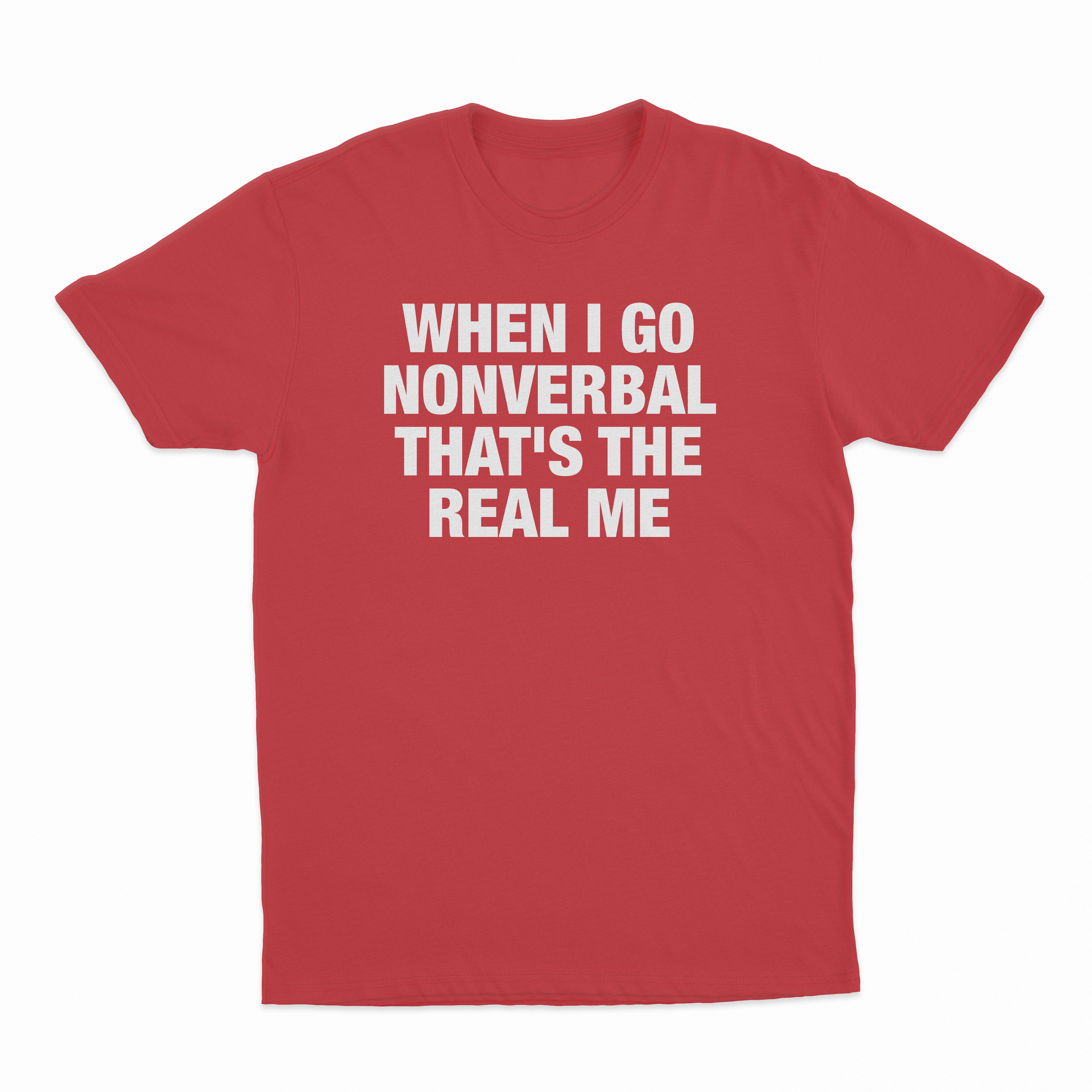 When I Go Nonverbal That's The Real Me T-Shirt