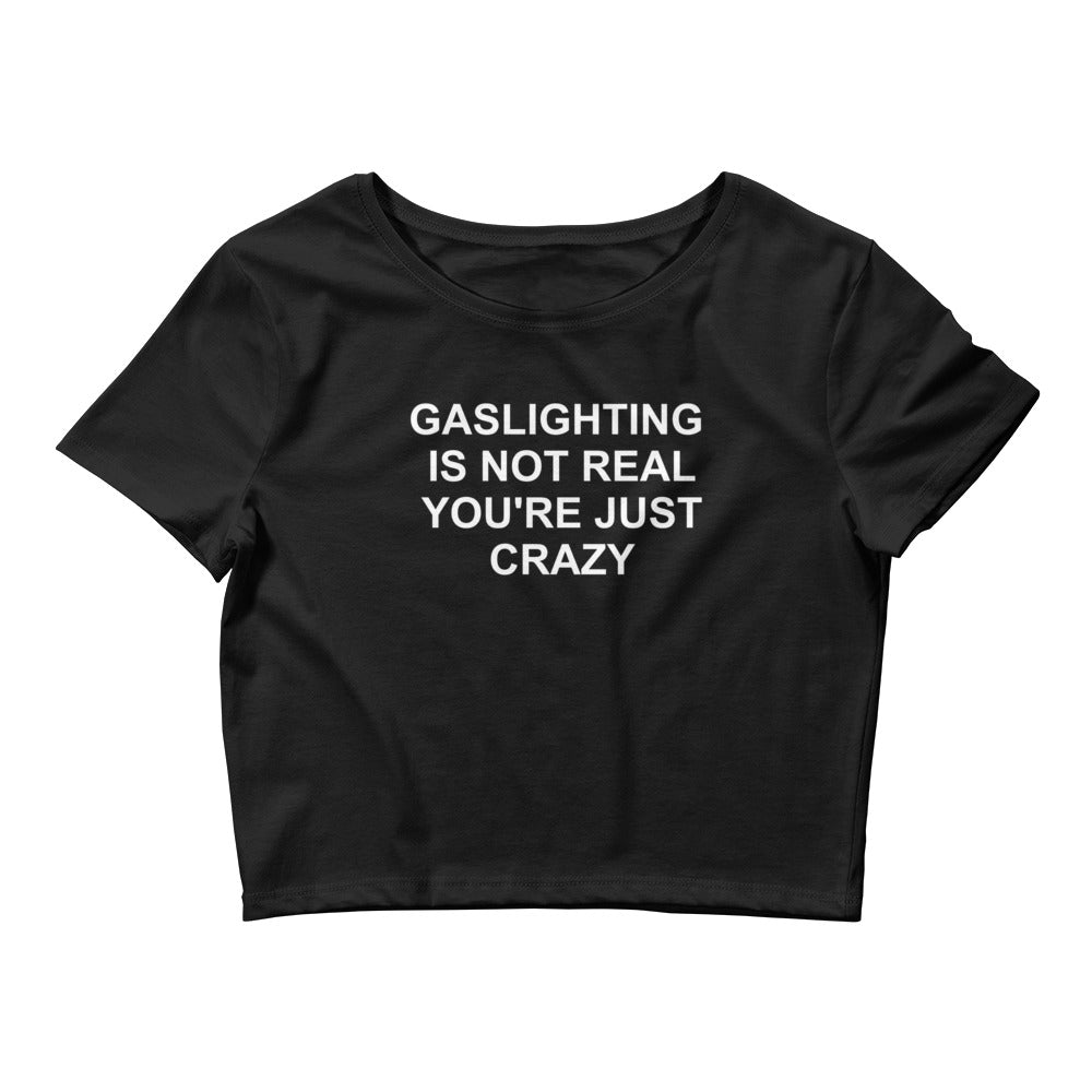 Gaslighting Is Not Real You're Just Crazy Baby Tee