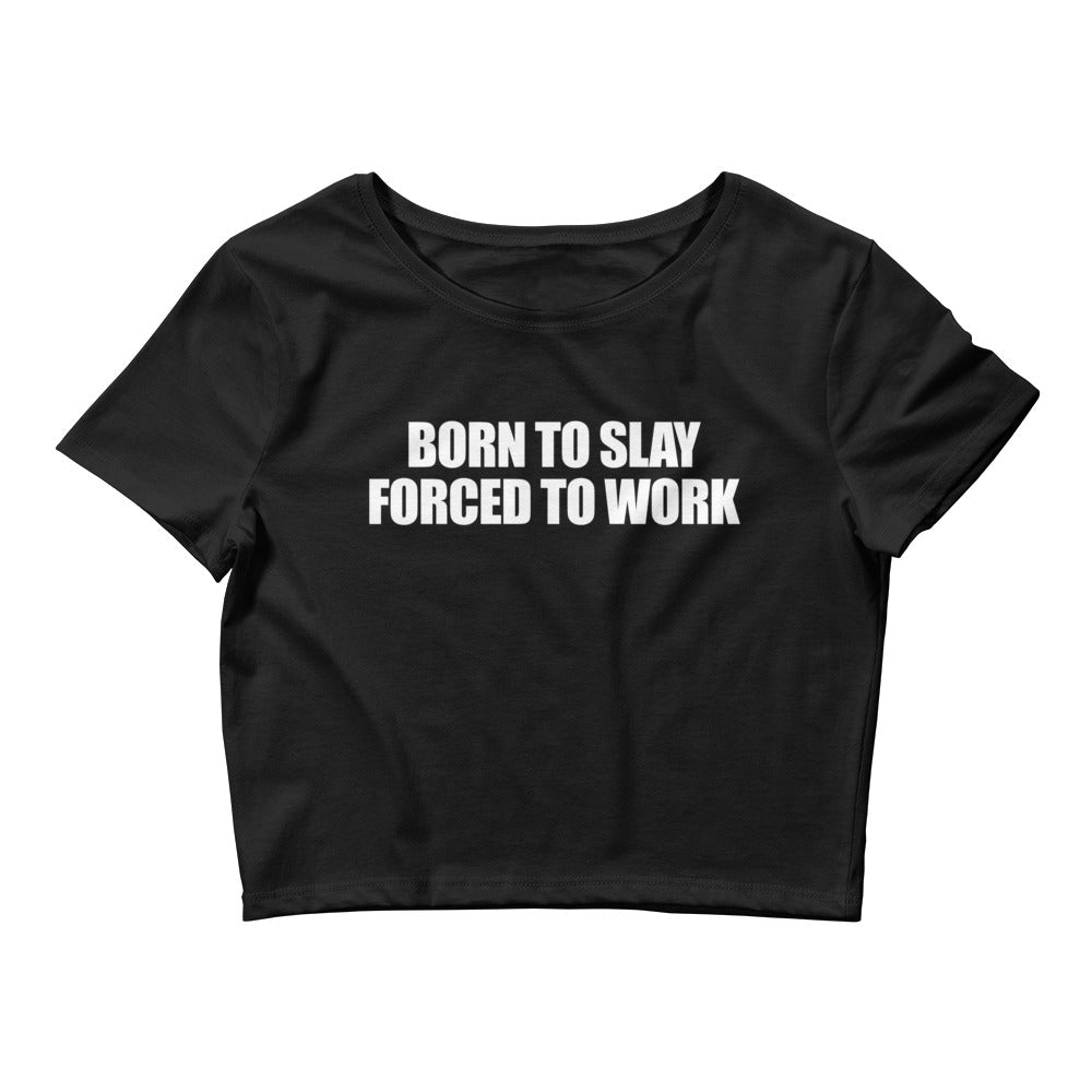 Born To Slay Forced To Work Baby Tee