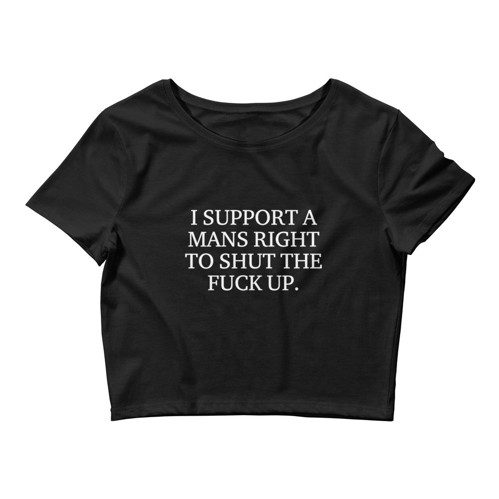 I Support A Mans Right To Shut The Fuck Up. Baby Tee