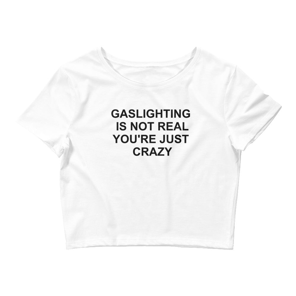 Gaslighting Is Not Real You're Just Crazy Baby Tee