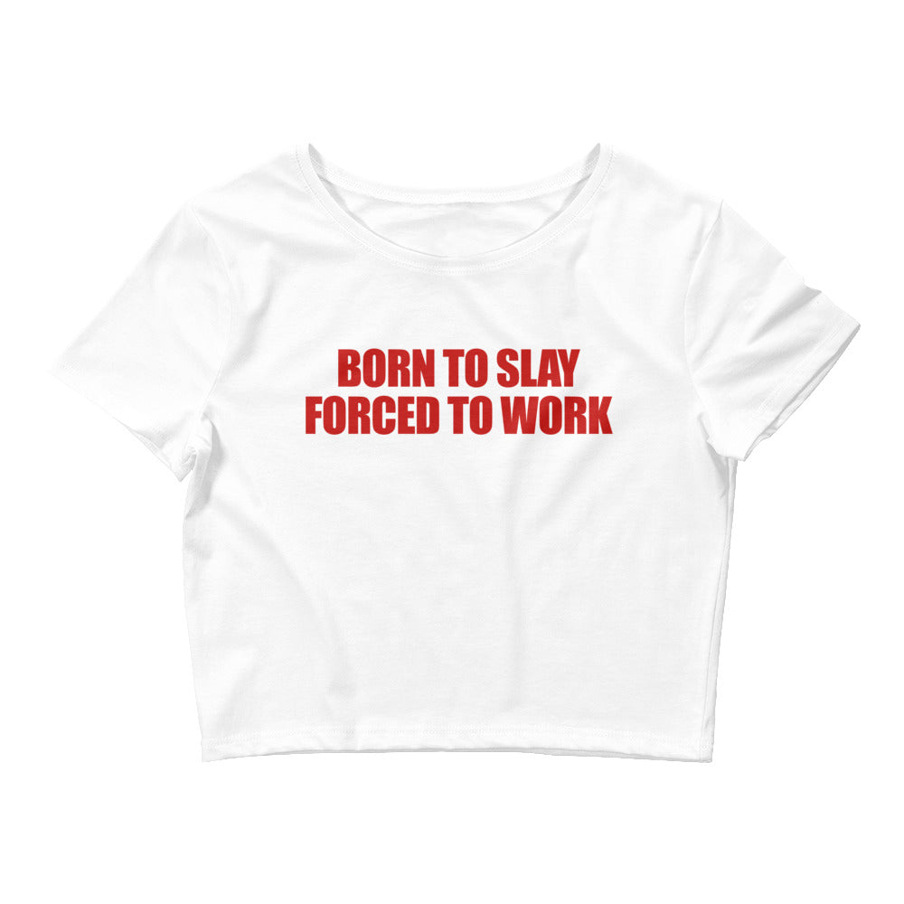 Born To Slay Forced To Work Baby Tee