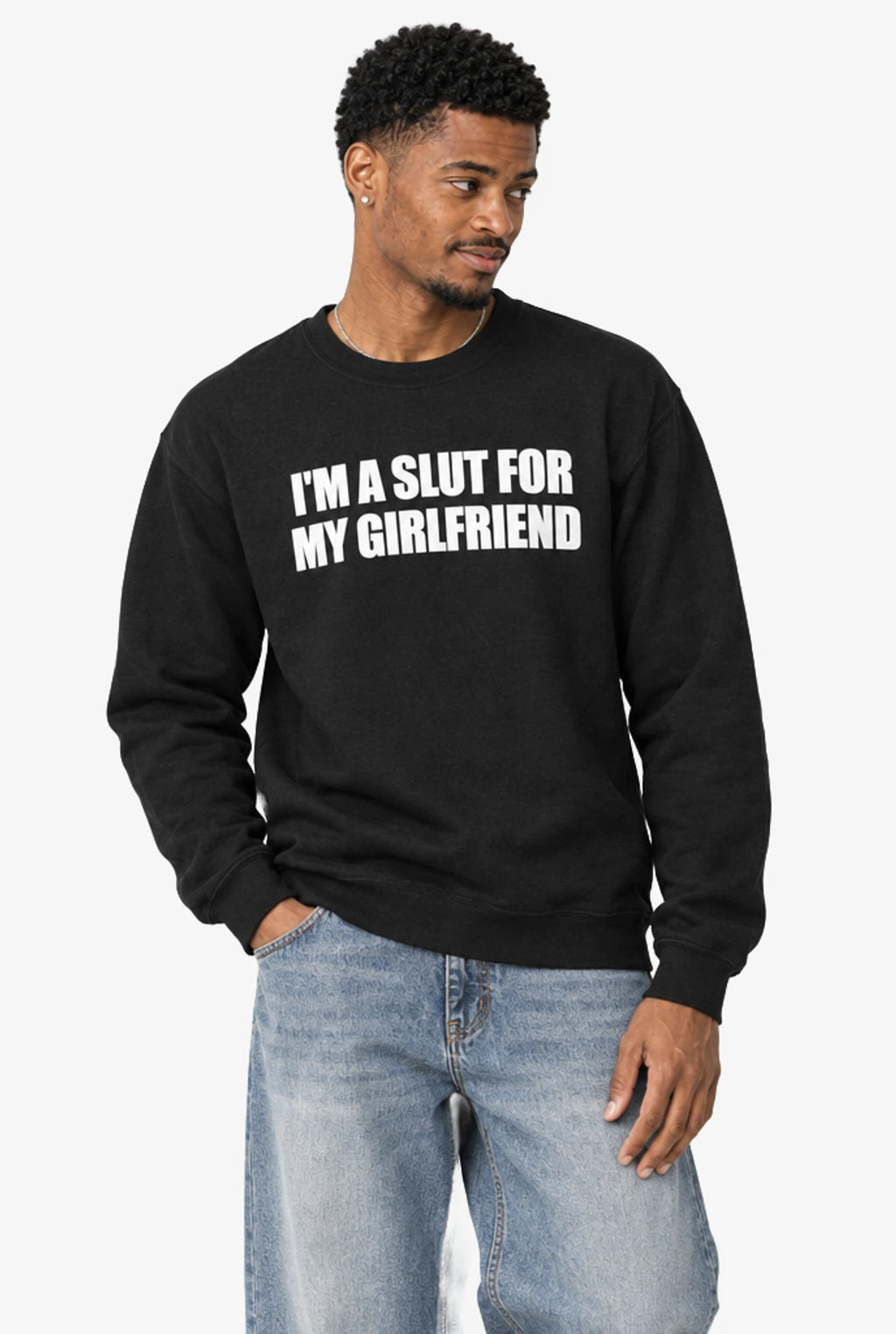 I'm A Slut For My Girlfriend Crewneck: Black on model