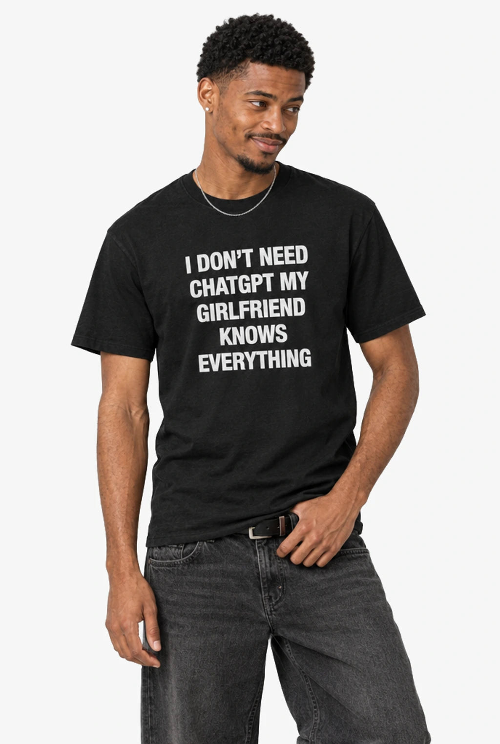 I Don't Need ChatGPT My Girlfriend Knows Everything T-Shirt: Black on model