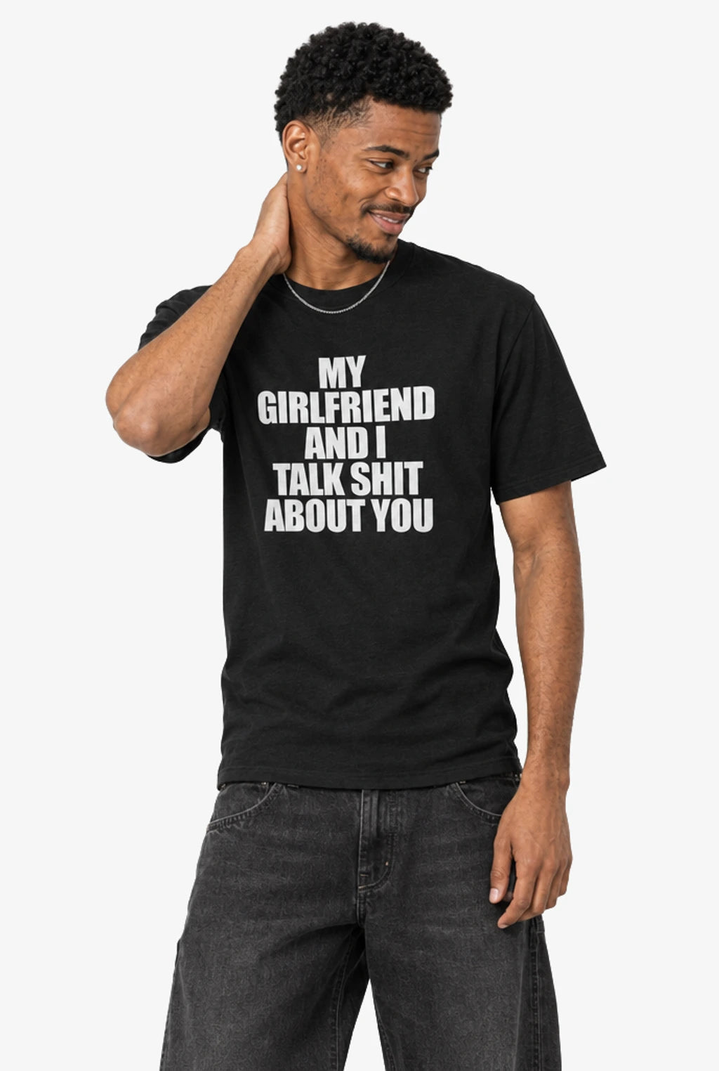 My Girlfriend And I Talk Shit About You T-Shirt: Black on model