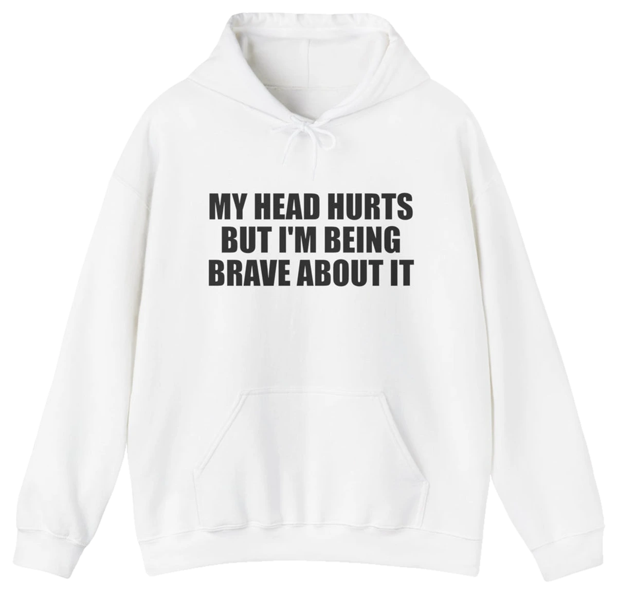 My Head Hurts But I’m Being Brave About It Hoodie