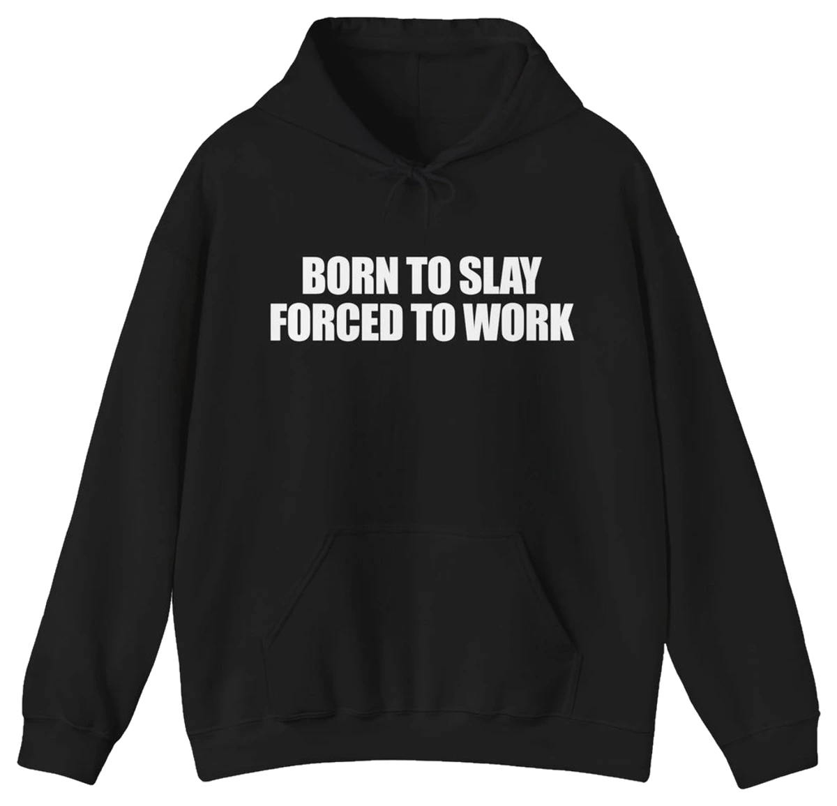 Born To Slay Forced To Work Hoodie