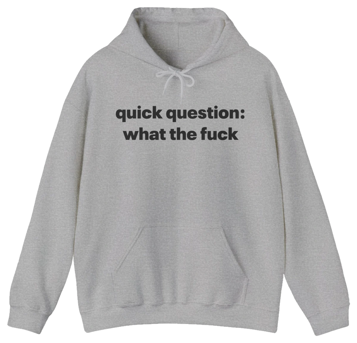 Quick Question What The Fuck Hoodie