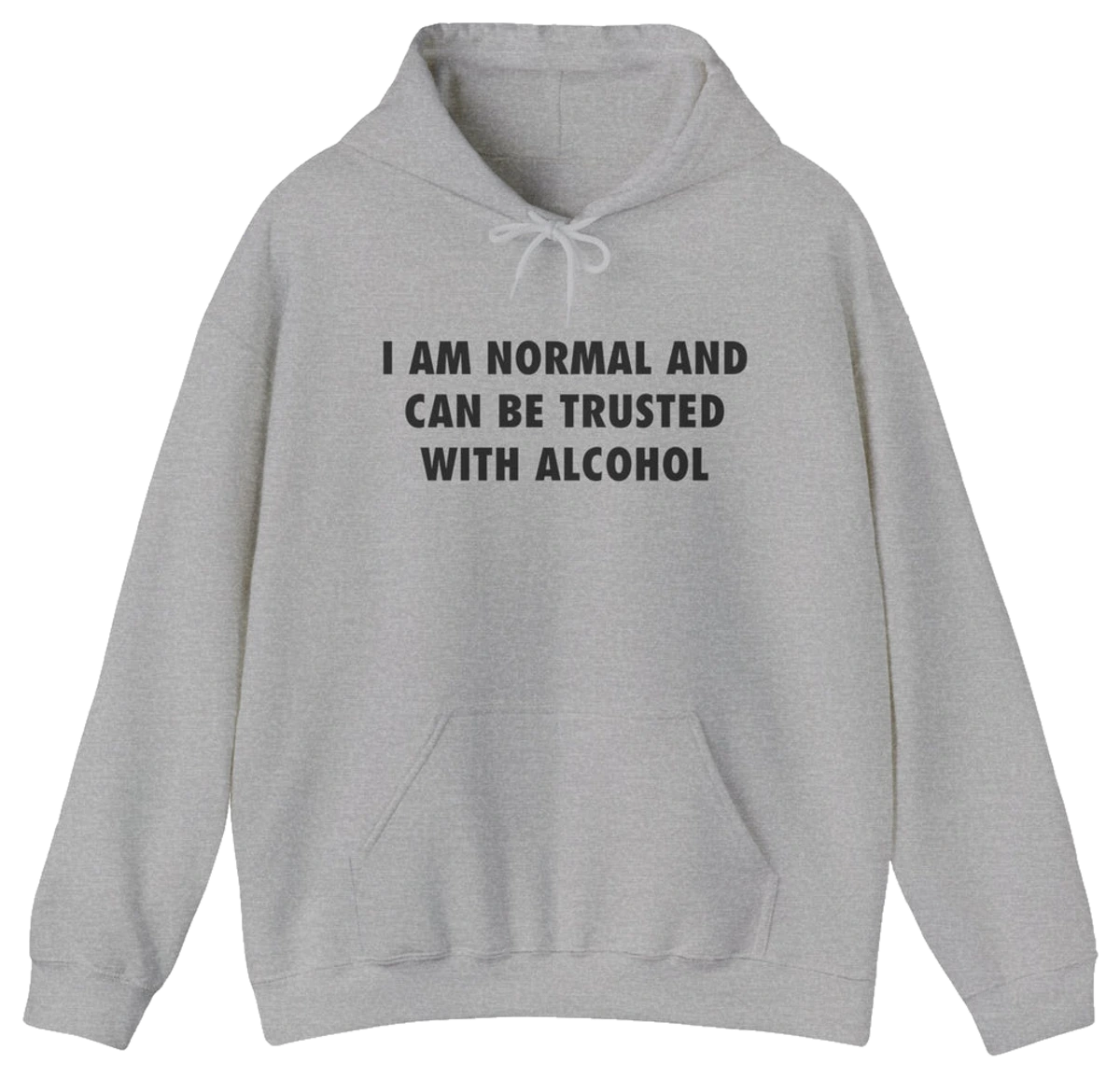 I Am Normal And Can Be Trusted With Alcohol Hoodie