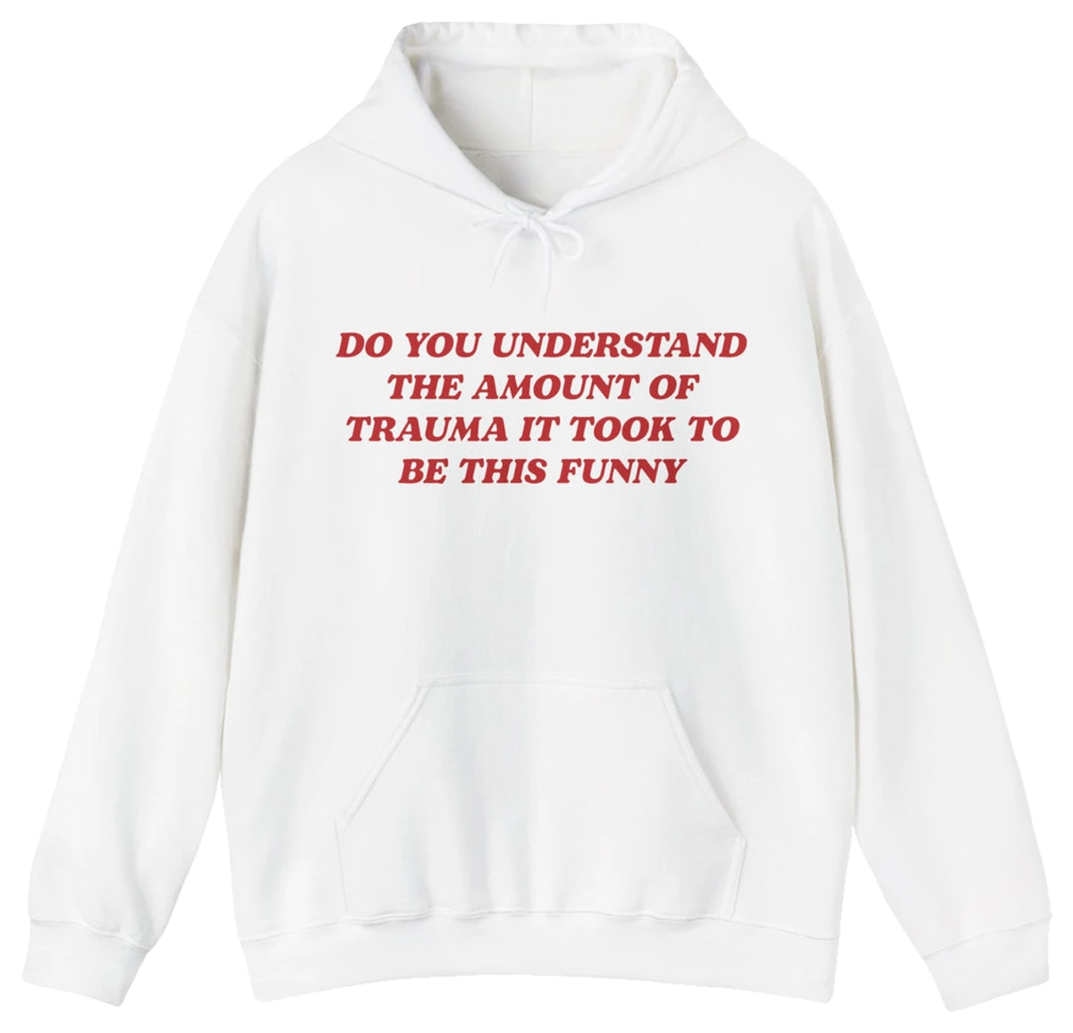 Do You Understand The Amount Of Trauma It Took To Be This Funny Hoodie