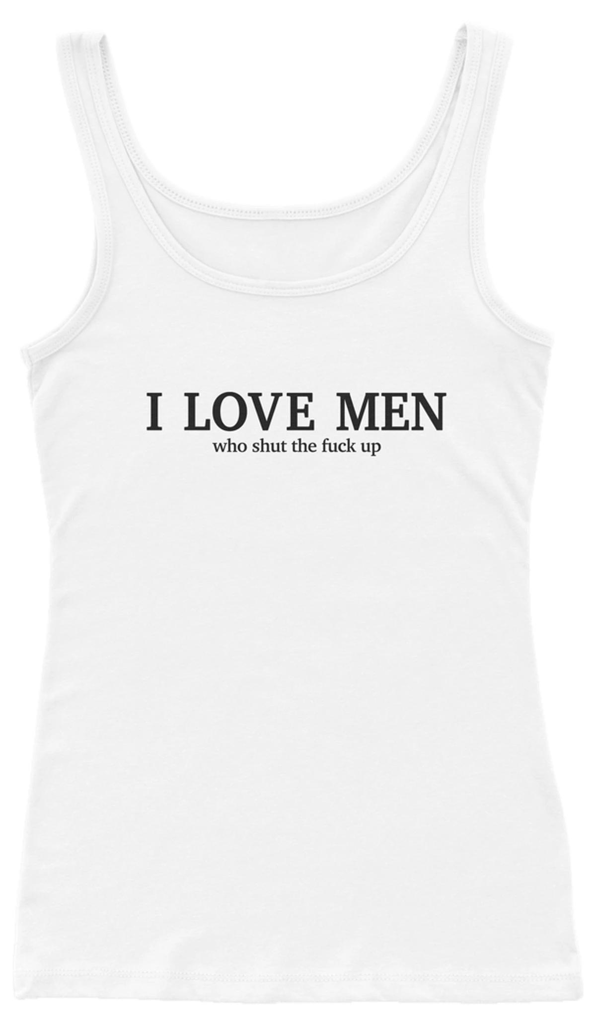 I Love Men Who Shut The Fuck Up Ribbed Tank