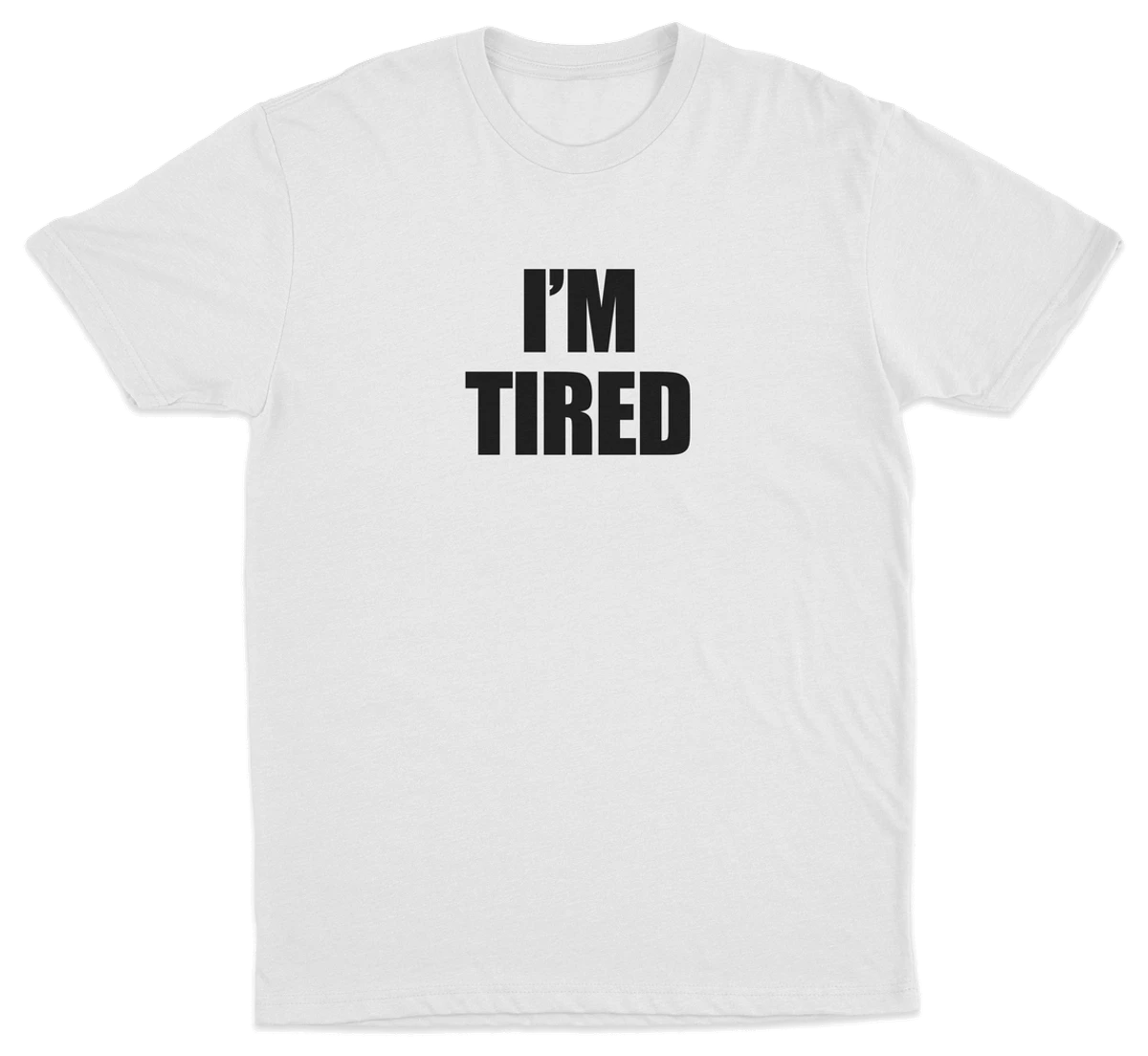 I'm Tired T-Shirt