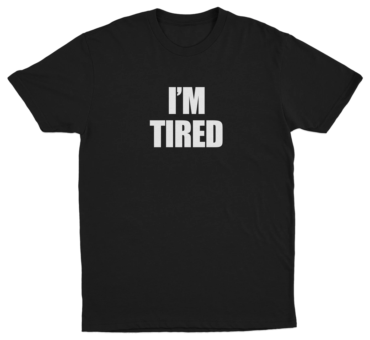 I'm Tired T-Shirt