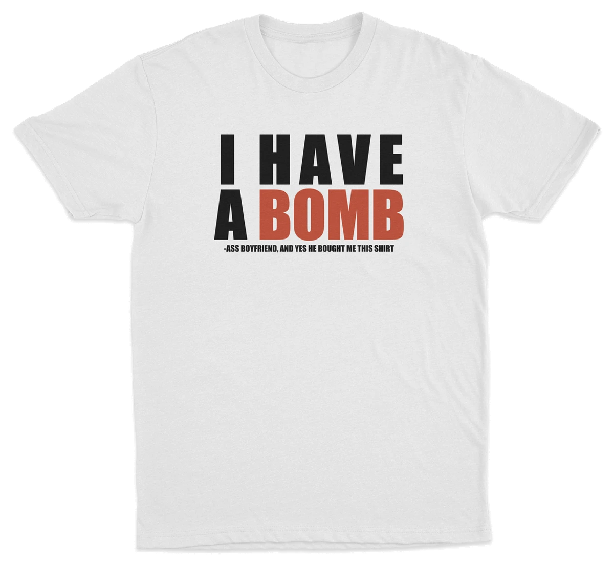 I Have A Bomb Ass Boyfriend T-Shirt