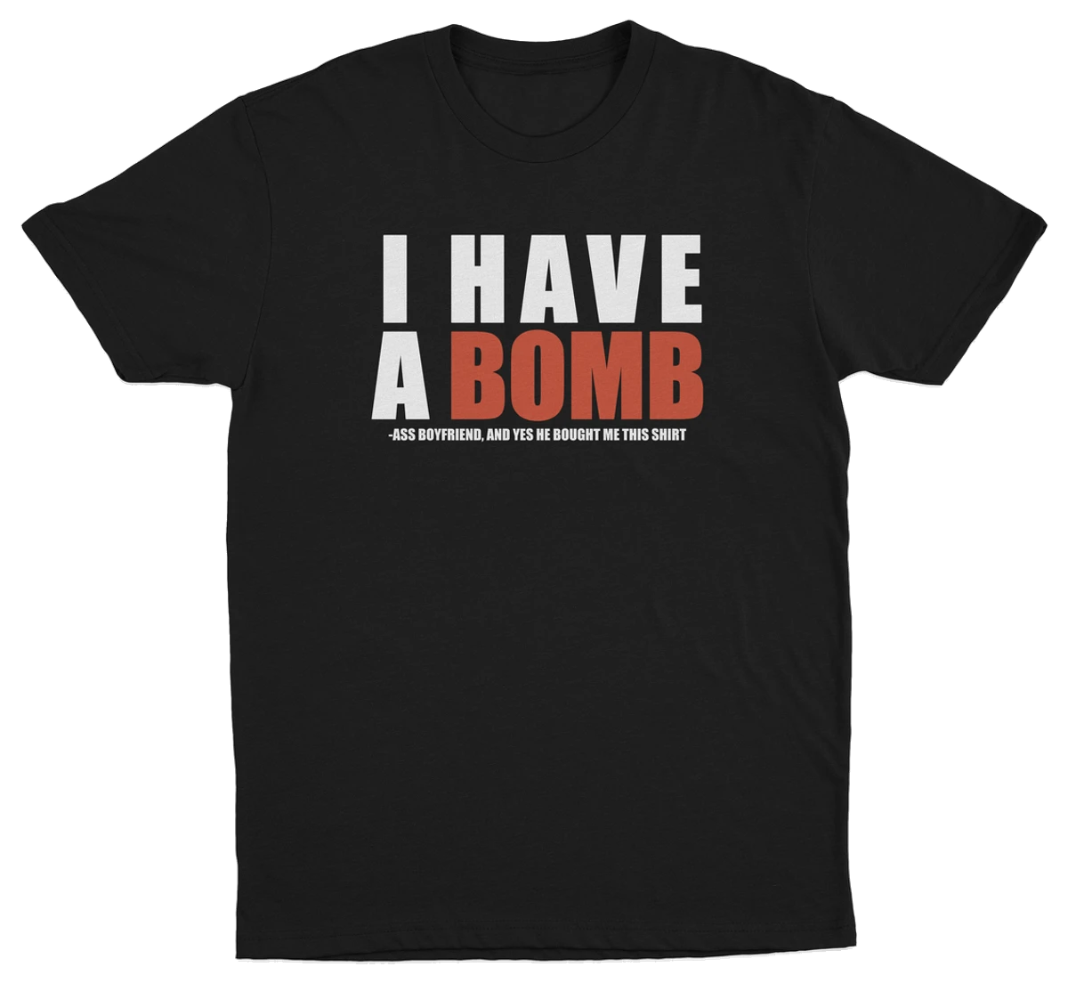 I Have A Bomb Ass Boyfriend T-Shirt