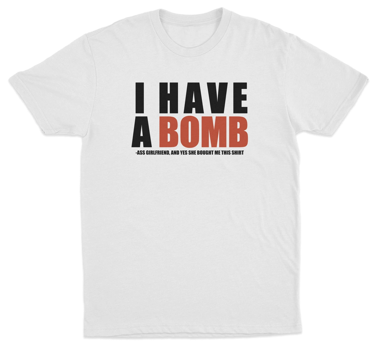 I Have A Bomb Ass Girlfriend T-Shirt