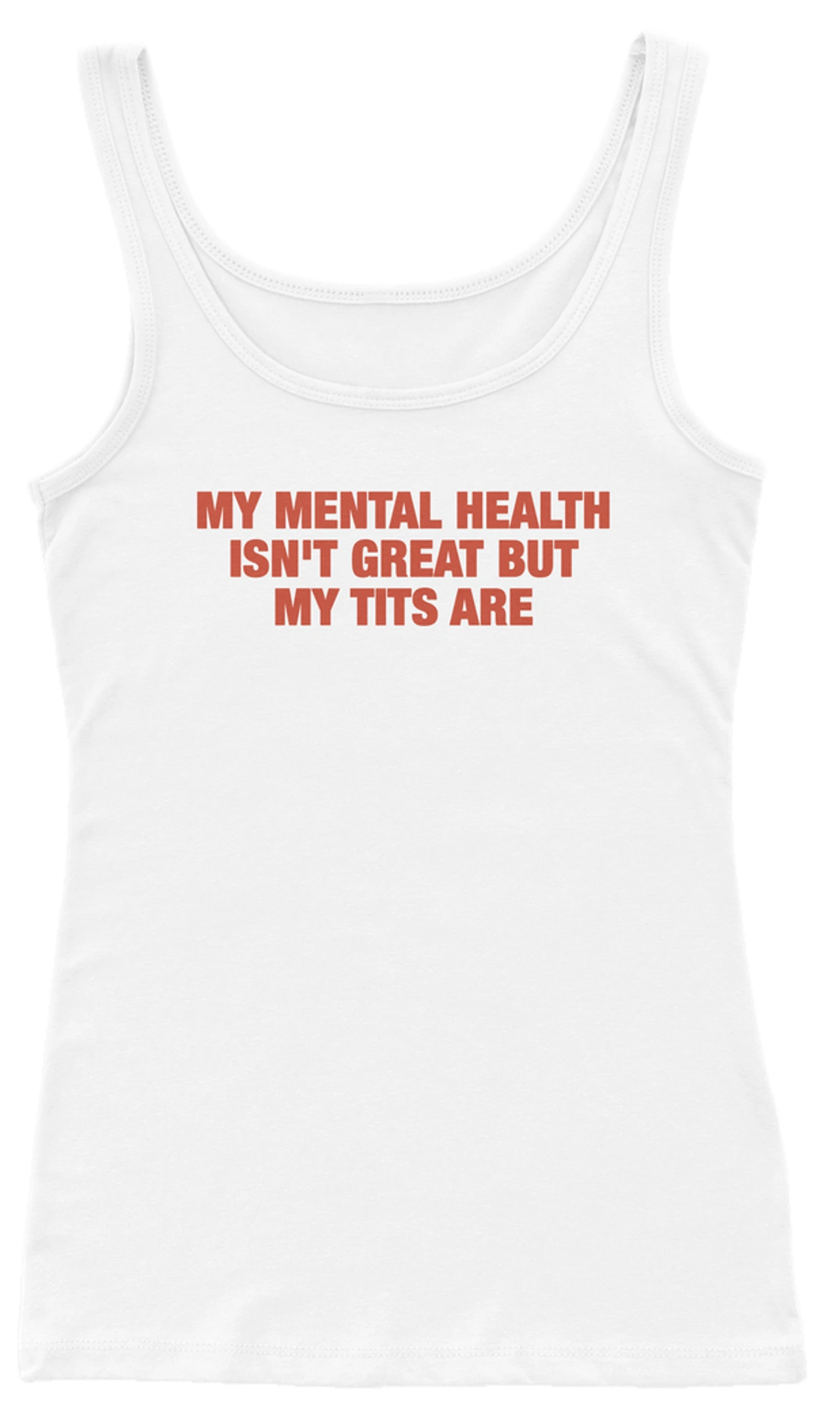My Mental Health Isn't Great But My Tits Are Ribbed Tank