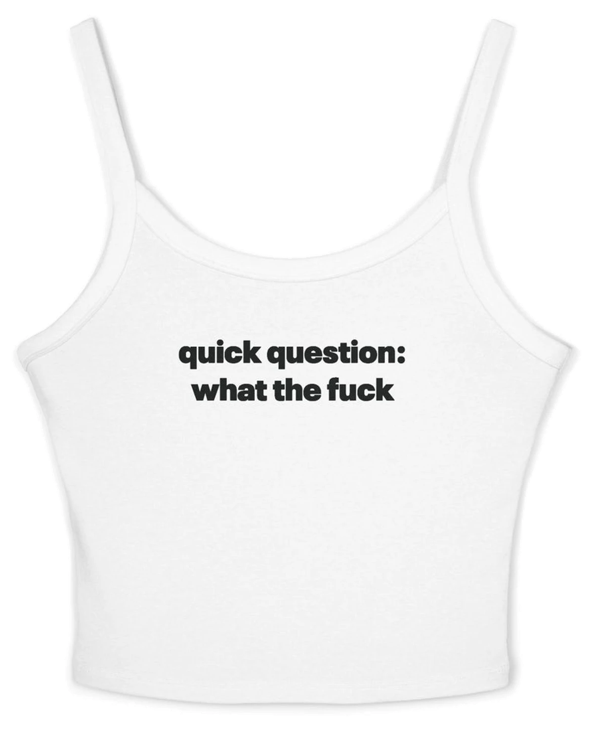 Quick Question What The Fuck Spaghetti Strap Cami