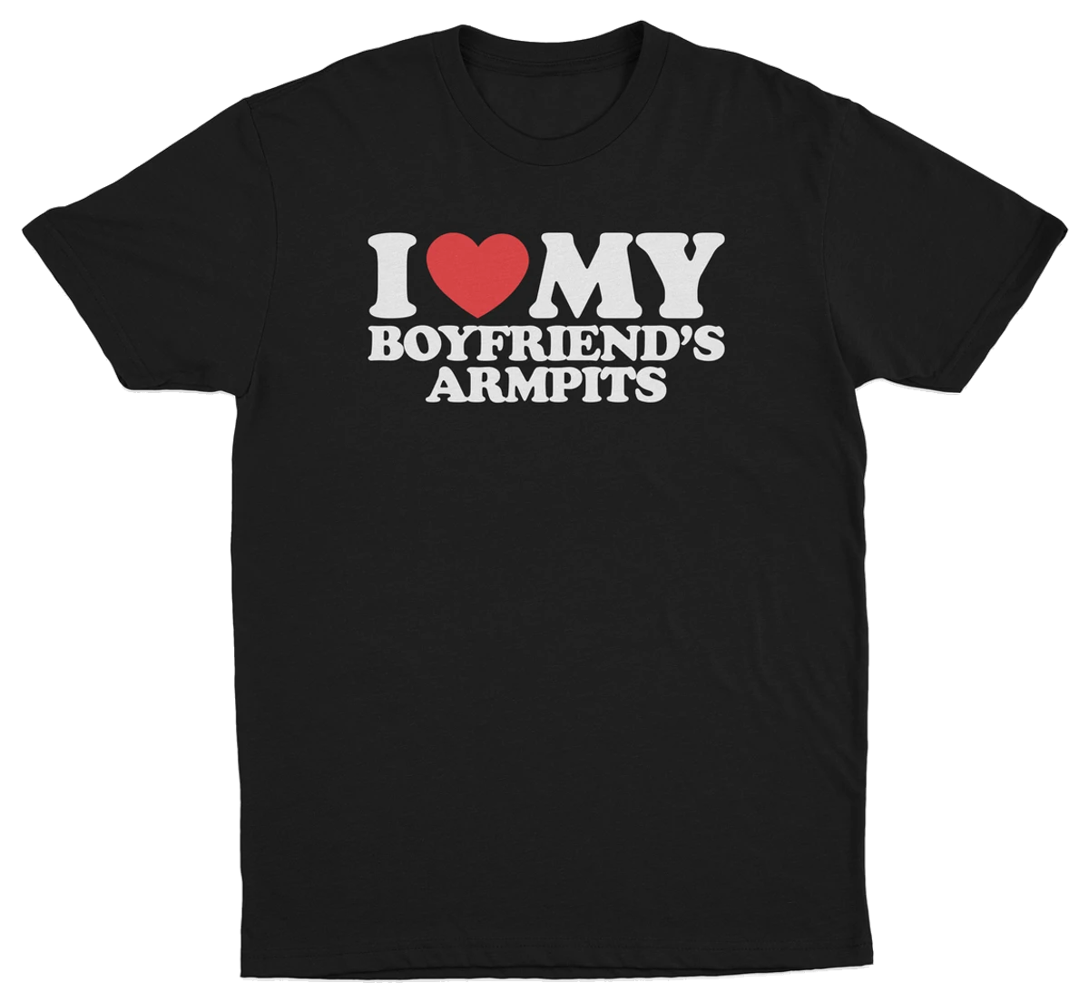 I Heart My Boyfriend's Armpits T-Shirt