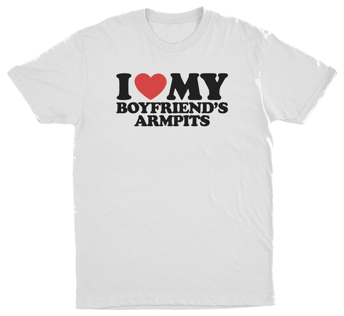 I Heart My Boyfriend's Armpits T-Shirt