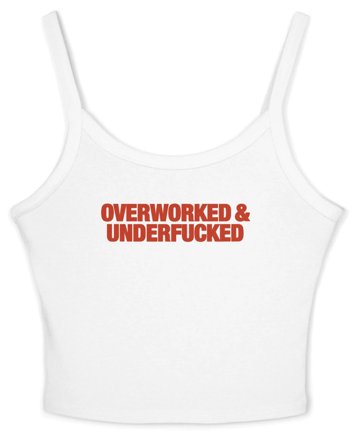 Overworked & Underfucked Strap Cami