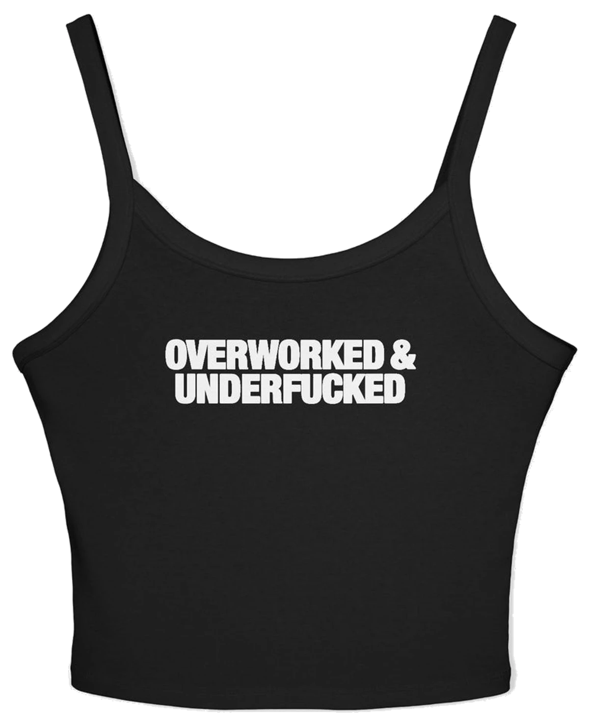 Overworked & Underfucked Strap Cami